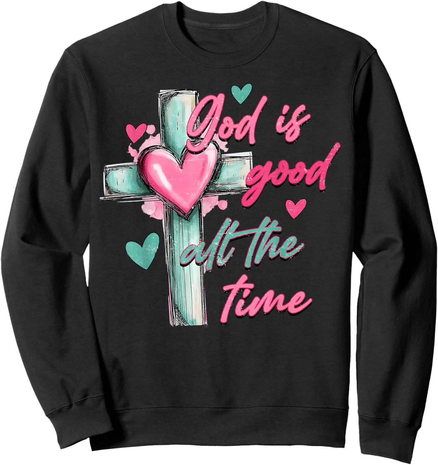 God is Good All The Time Valentine Cross Heart Girl Women Sweatshirt - Sweatshirt | Black