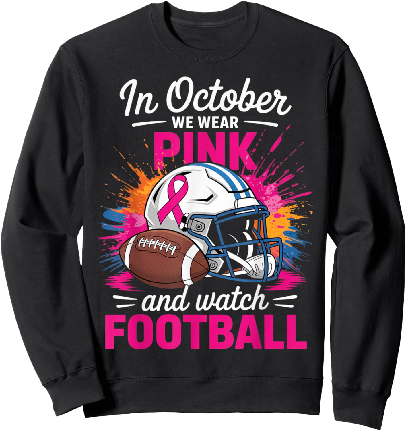 in October We Wear Pink and Watch Football Breast Cancer Sweatshirt - Sweatshirt | Black