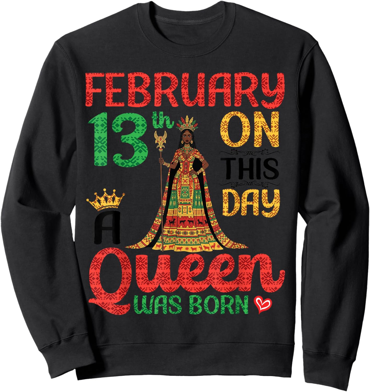 February 13th On This Day A Queen was Born Happy My Birthday Sweatshirt - Sweatshirt | Black
