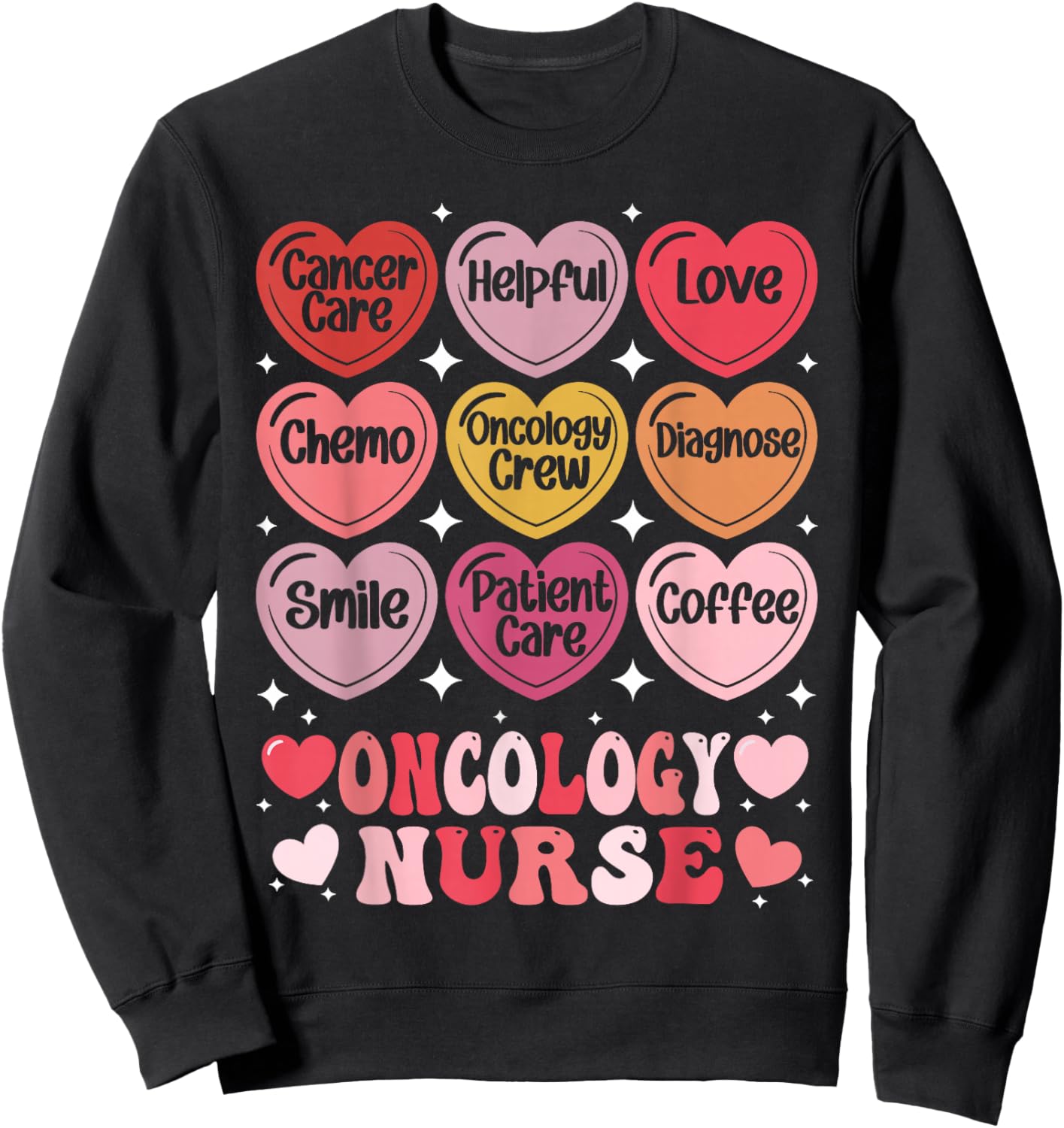 Oncology Nurse Valentine Day Cancer Nurse Conversation Heart Sweatshirt - Sweatshirt | Black