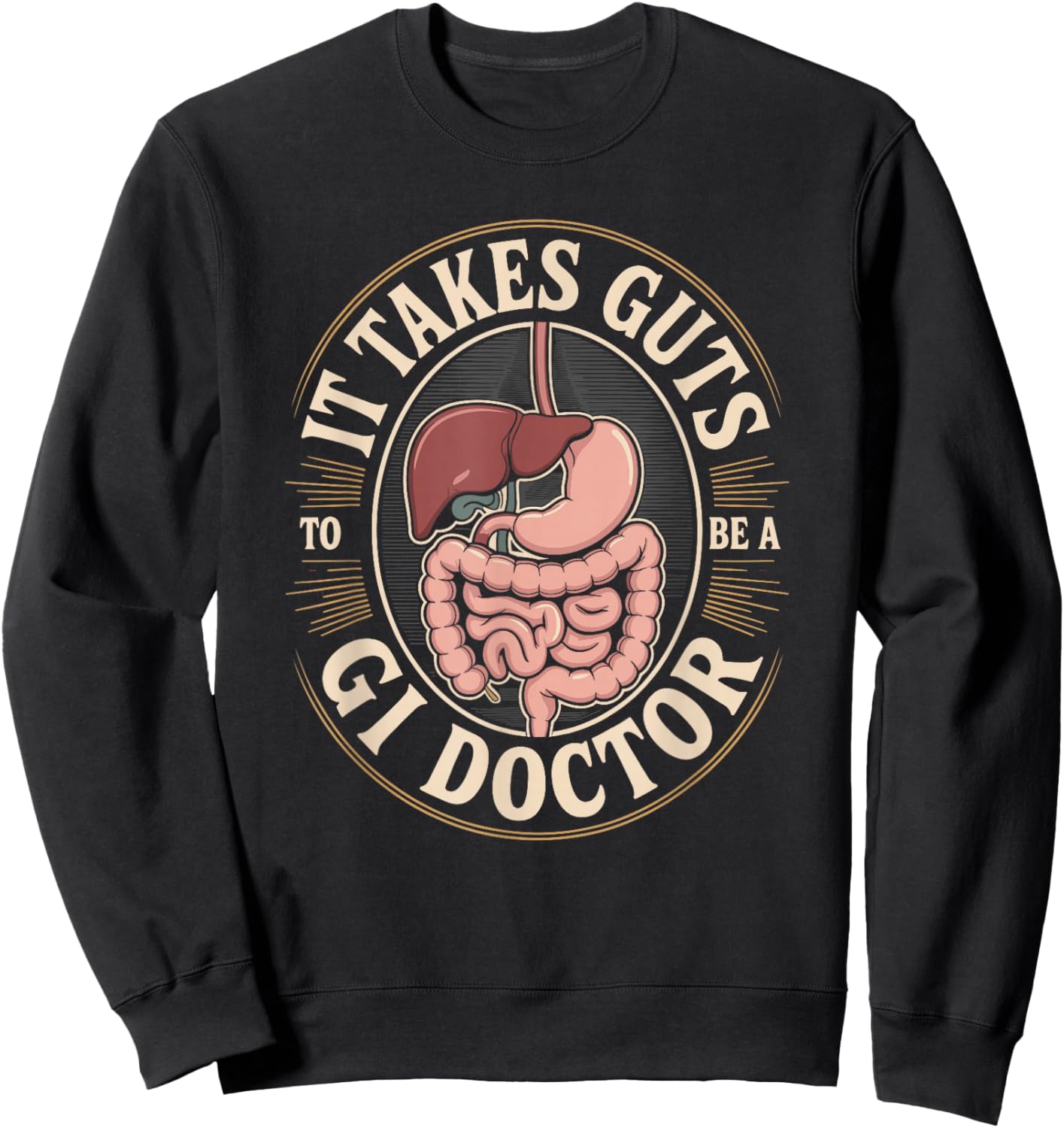 Funny It Takes Guts to Be A GI Doctor Gastroenterology Sweatshirt - Sweatshirt | Black