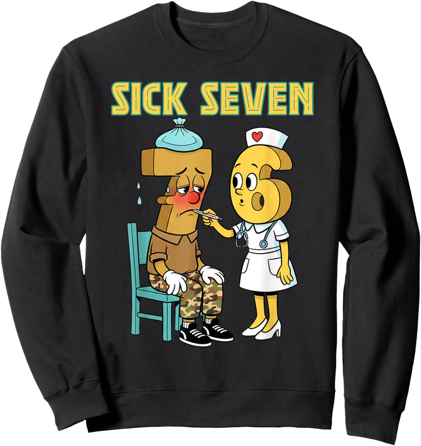 Sick Seven 67 Funny Meme Sick 7 and Nurse 6 Doctor Humor Sweatshirt - Sweatshirt | Black