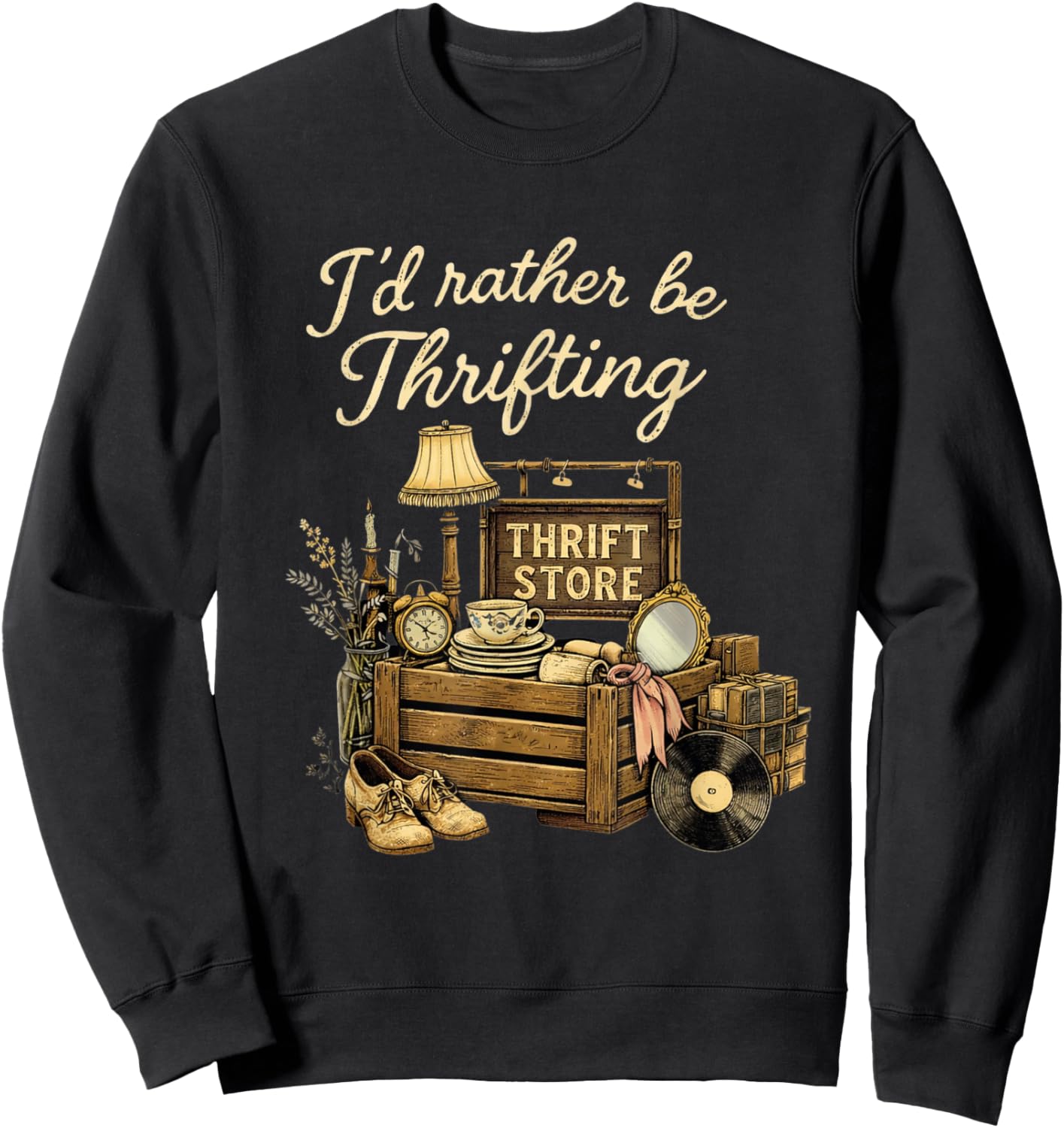 Vintage I'd Rather Be Thrifting Thrift Store Lovers Sweatshirt - Sweatshirt | Black