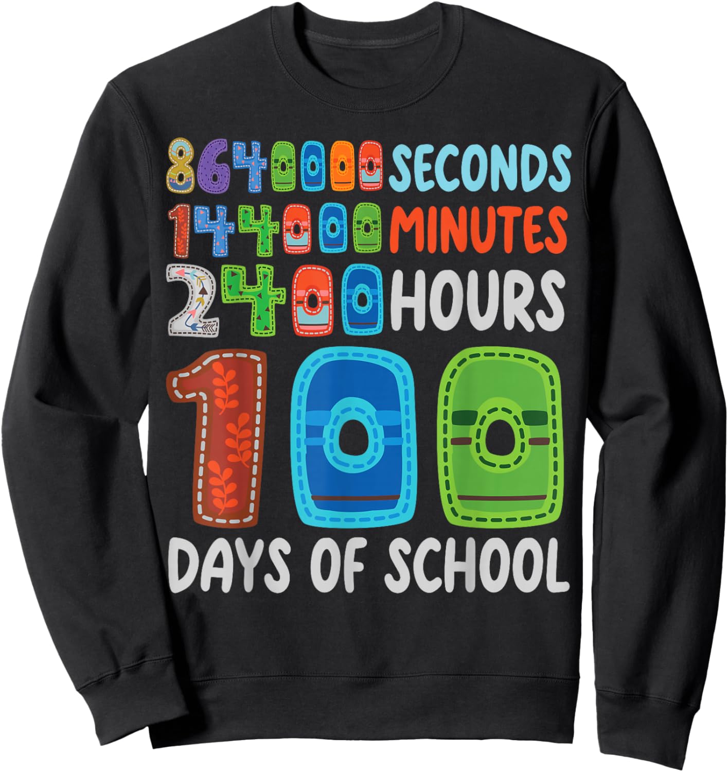 Funny 100 Days of School Seconds 144000 Minutes 2400 Hours Sweatshirt - Sweatshirt | Black