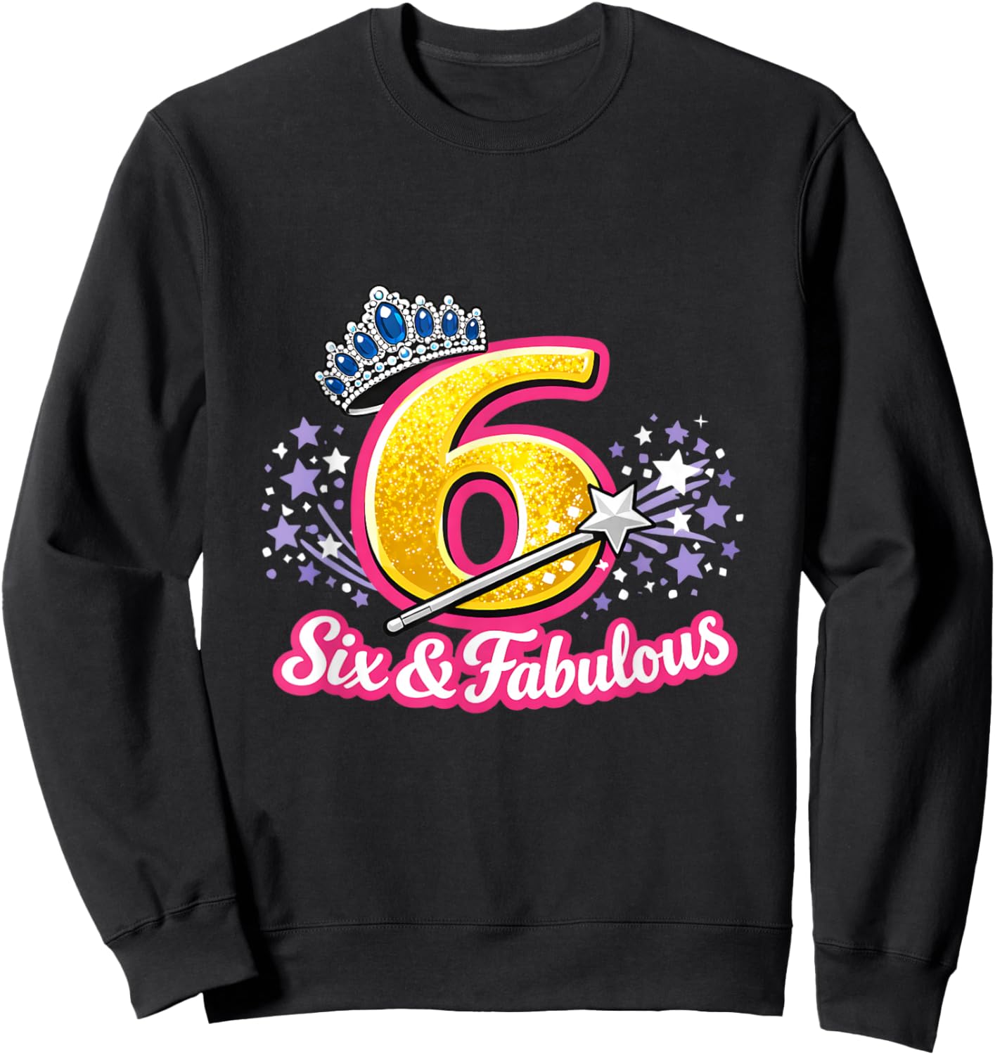 Six & Fabulous Princess Six Year Old 6th Birthday Kids Sweatshirt - Sweatshirt | Black