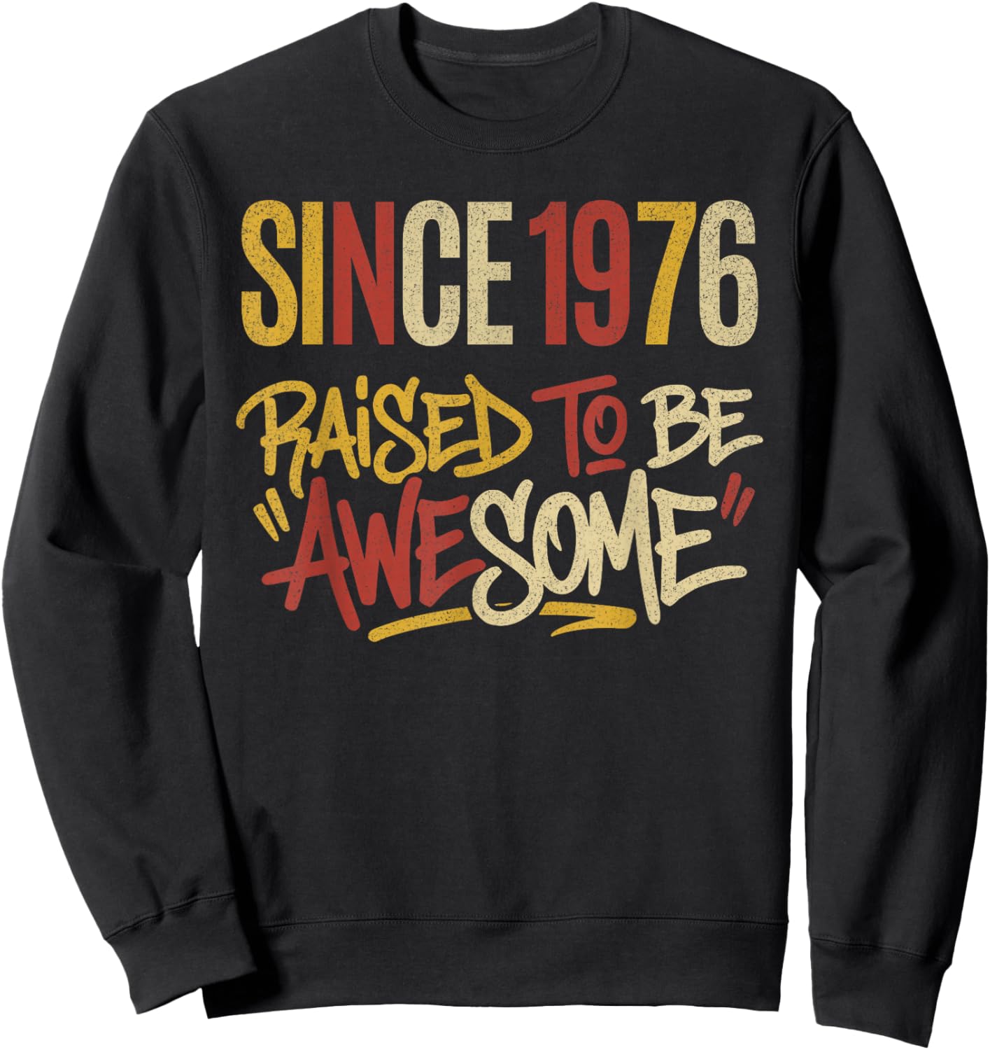 Vintage Graphic Raised to Be Awesome Since 1976 Birthday Sweatshirt - Sweatshirt | Black