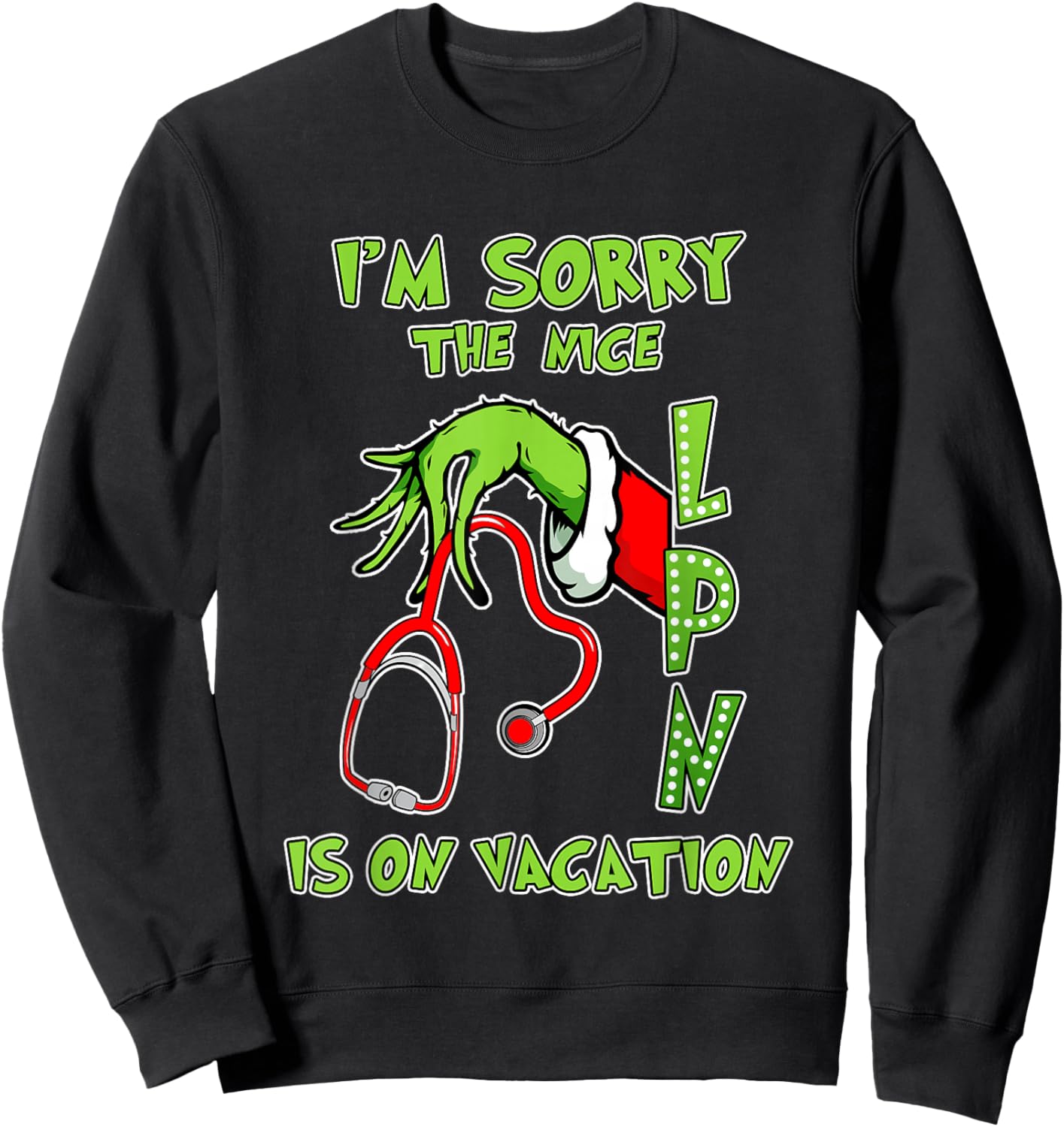 I am Sorry The Nice LPN is On Vacation Funny Christmas Sweatshirt - Sweatshirt | Black