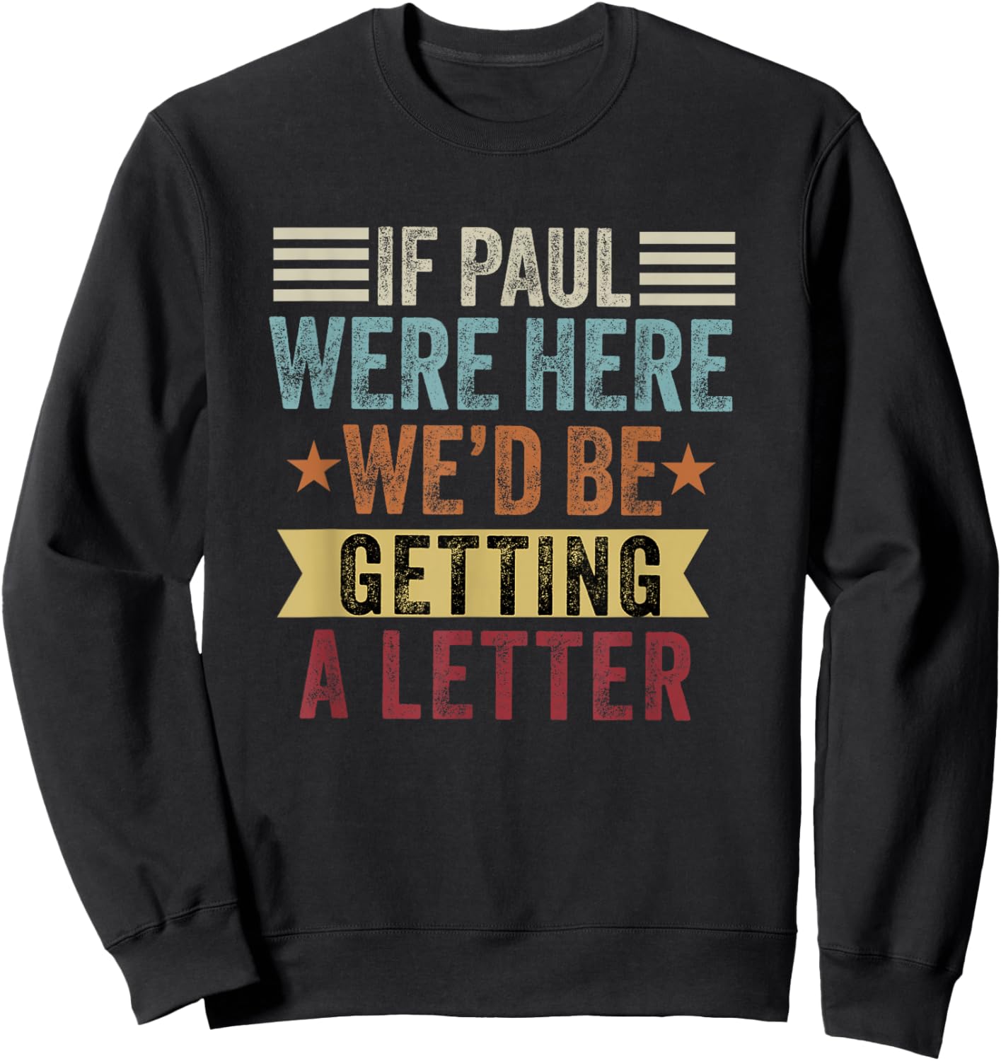 If Paul were Here We'd Be Getting a Letter Funny Christian Sweatshirt - Sweatshirt | Black