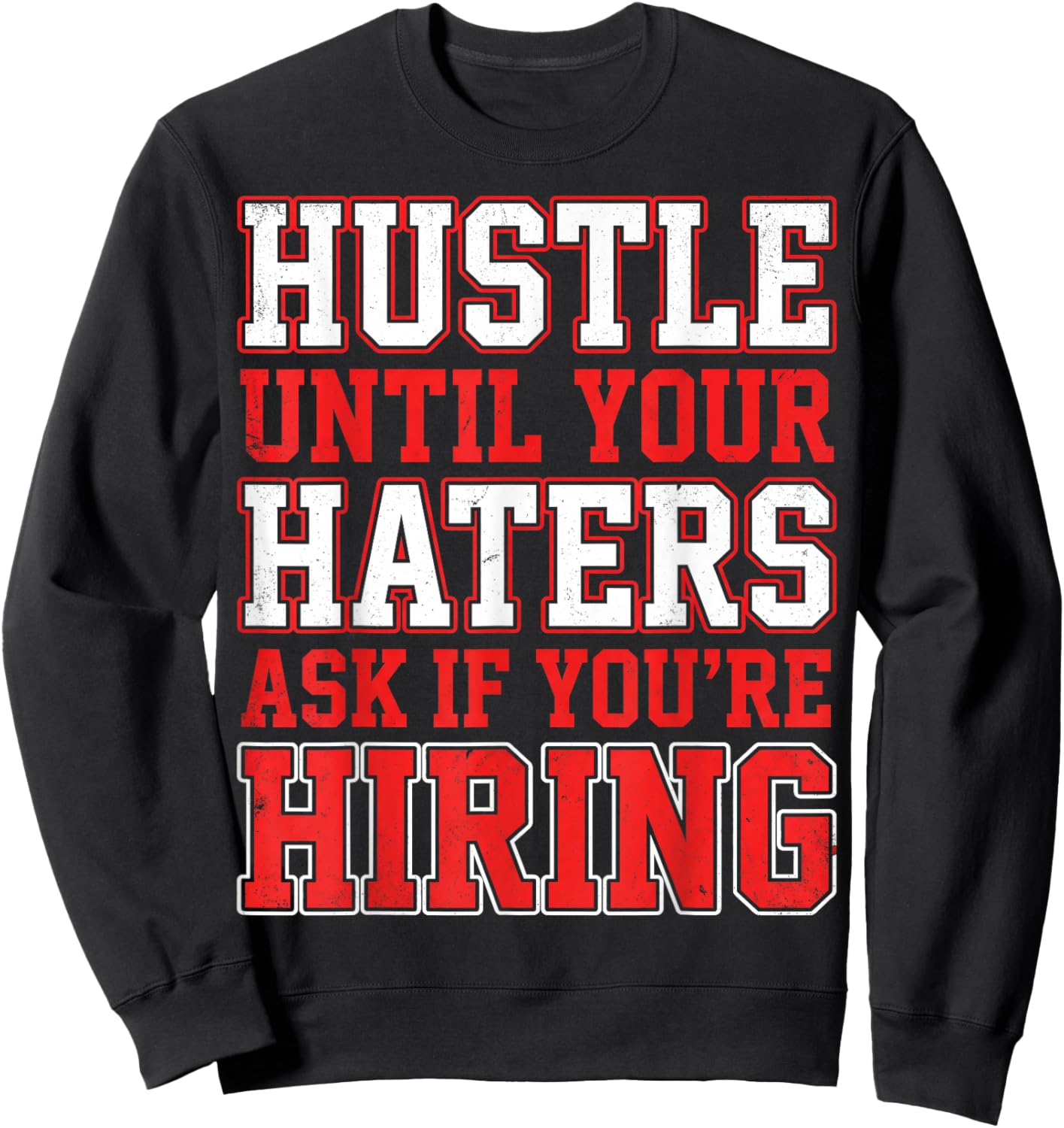 Hustle Until Your Haters Ask If You're Hiring Boss Sweatshirt - Sweatshirt | Black