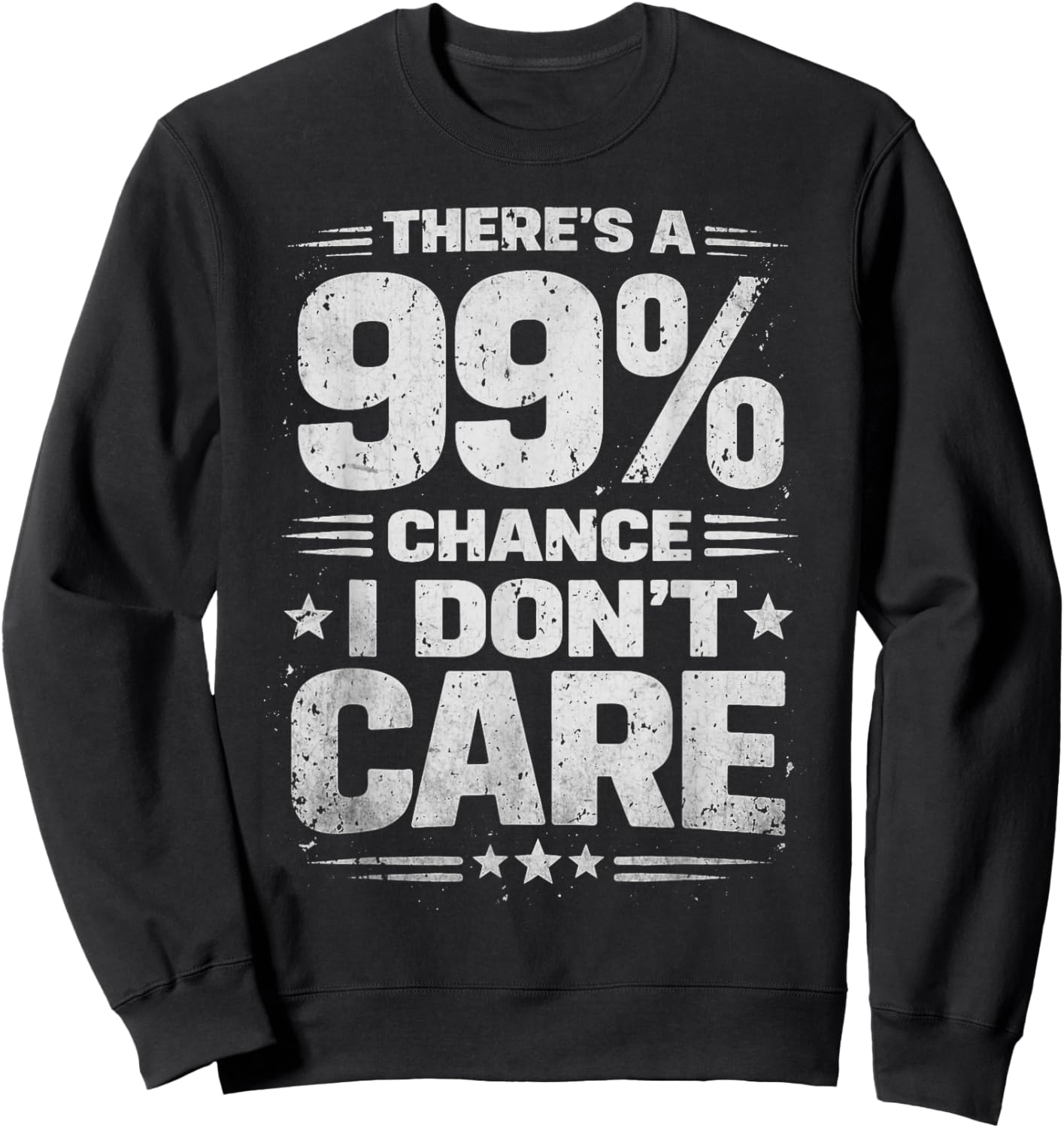 Retro There's a 99% Chance I Don't Care Funny Sarcastic Sweatshirt - Sweatshirt | Black