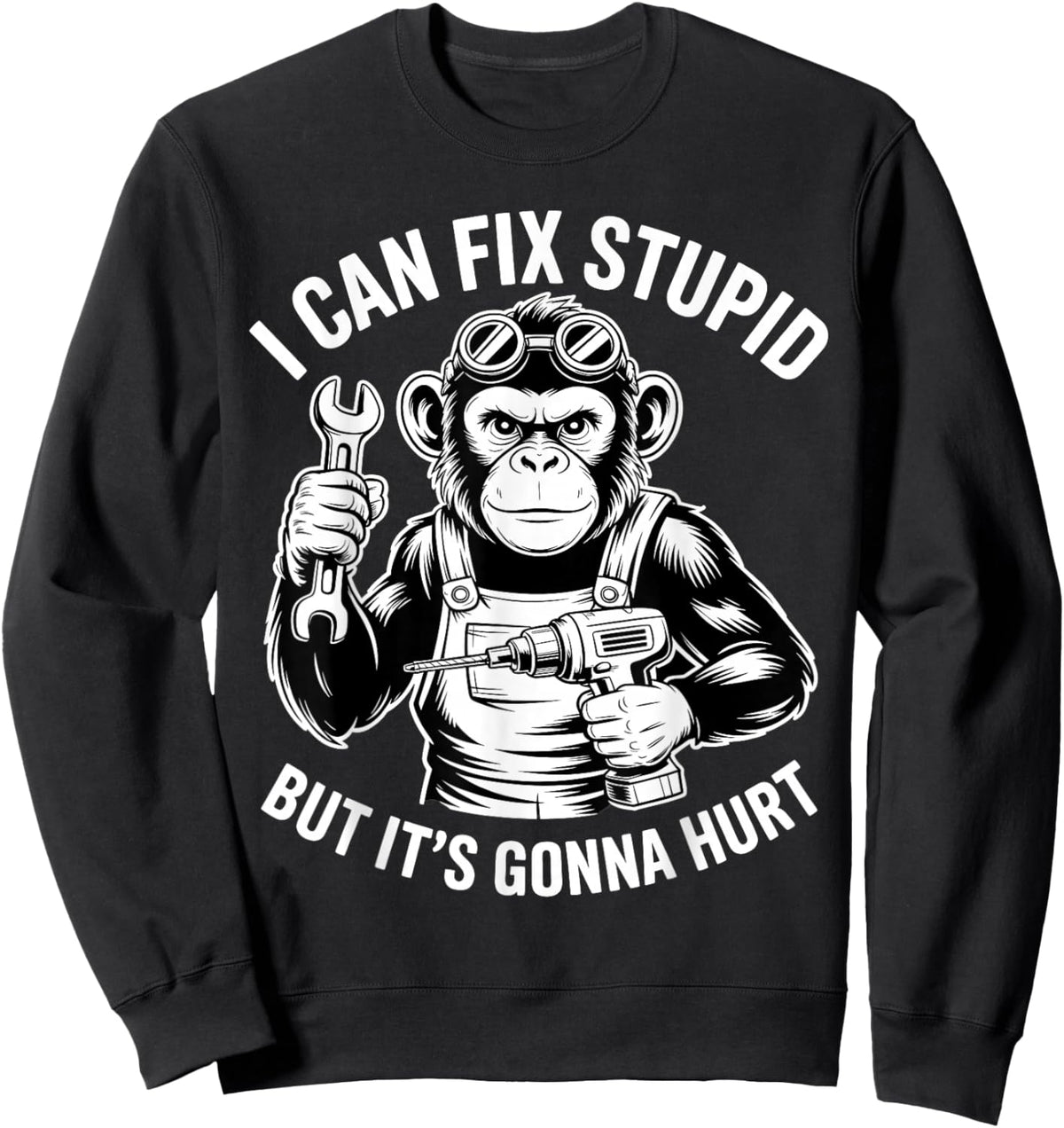 I Can Fix Stupid But It's Gonna Hurt Sweatshirt - Sweatshirt | Black