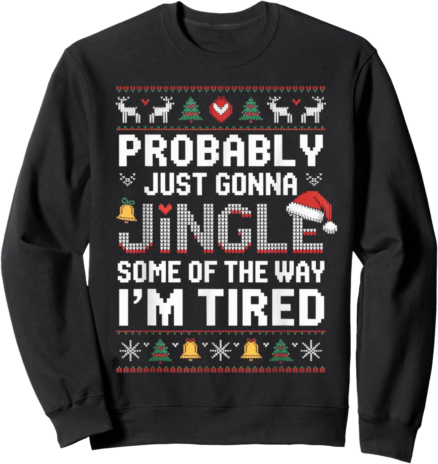 Probably Just Going to Jingle Some of The Way Christmas Xmas Sweatshirt - Sweatshirt | Black