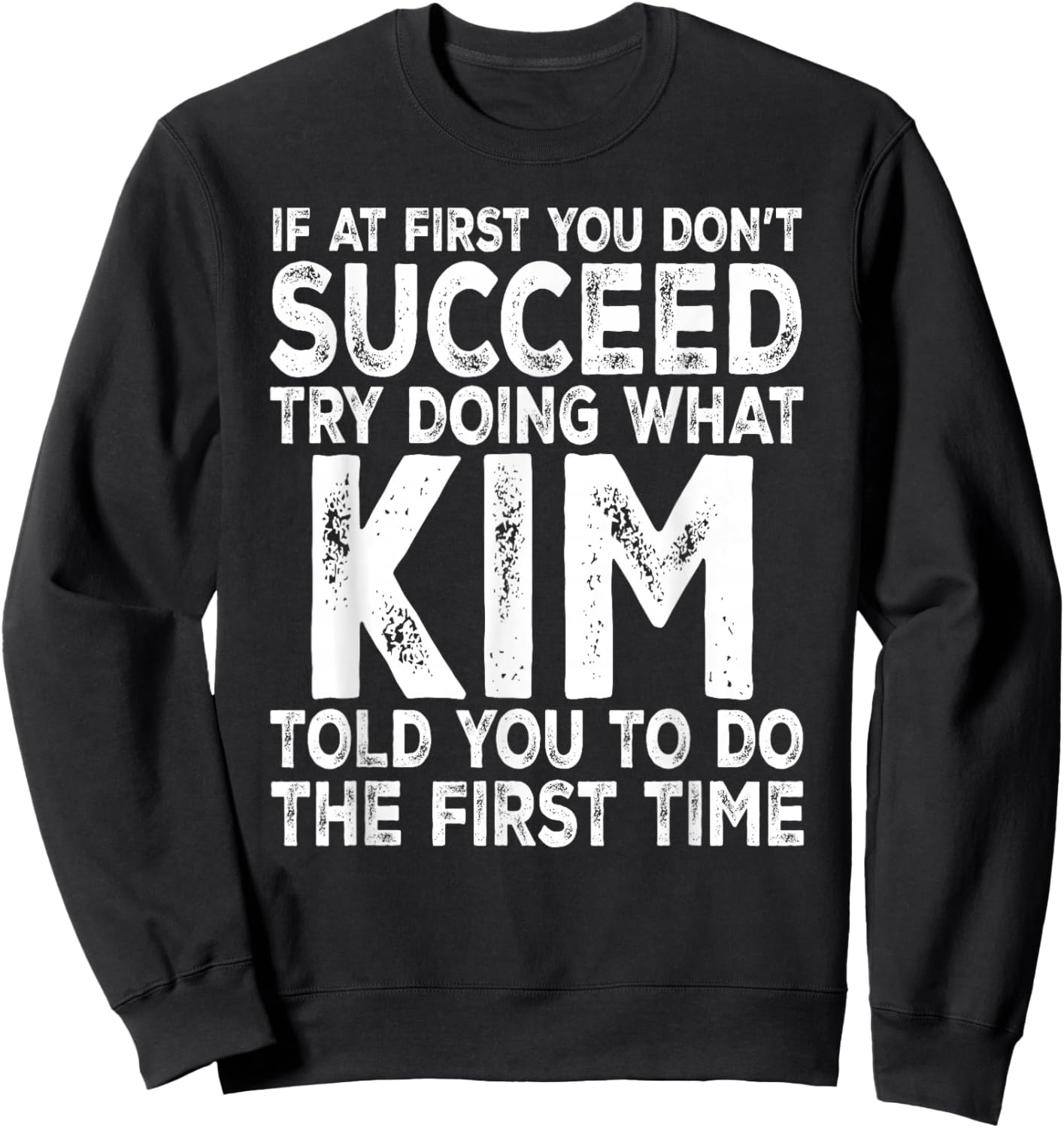 Kim - If at First You Don't Succeed Try Doing What Sweatshirt - Sweatshirt | Black