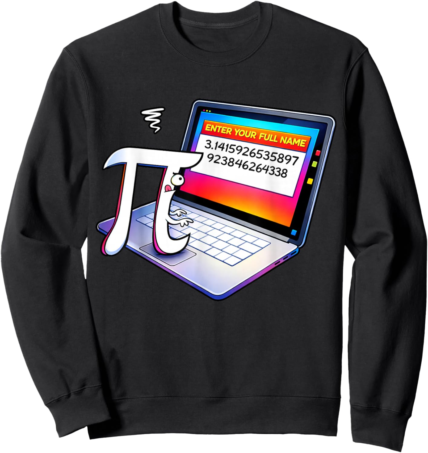 Funny Pi Day Humor Joke Enter Your Full Name Math Science Sweatshirt - Sweatshirt | Black