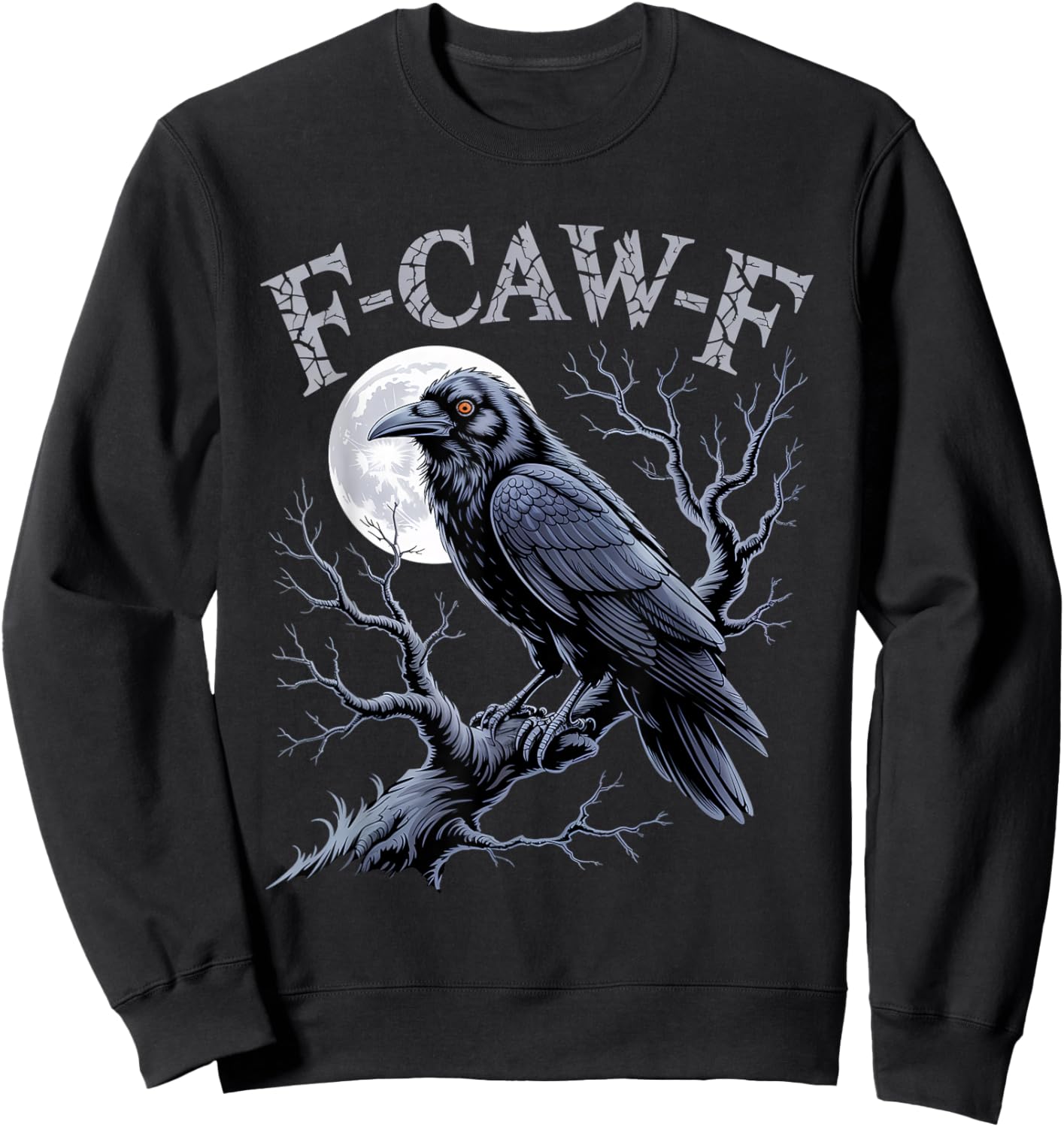 Black Crow, F-Caw-F Funny Black Bird Moon Gothic Adult Humor Sweatshirt - Sweatshirt | Black