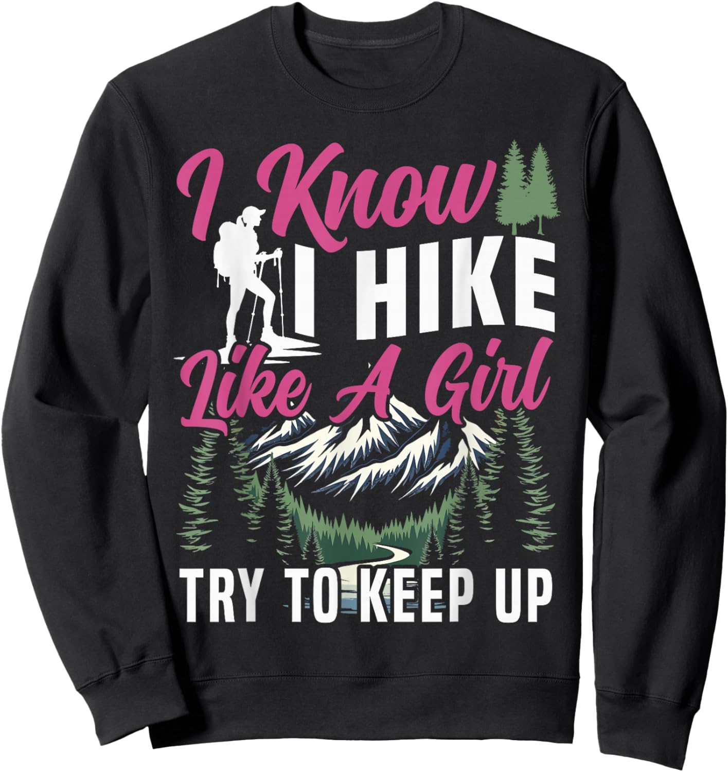 Female Hiker Hiking Girl Retro Vintage I Know I Hike Like A Sweatshirt - Sweatshirt | Black