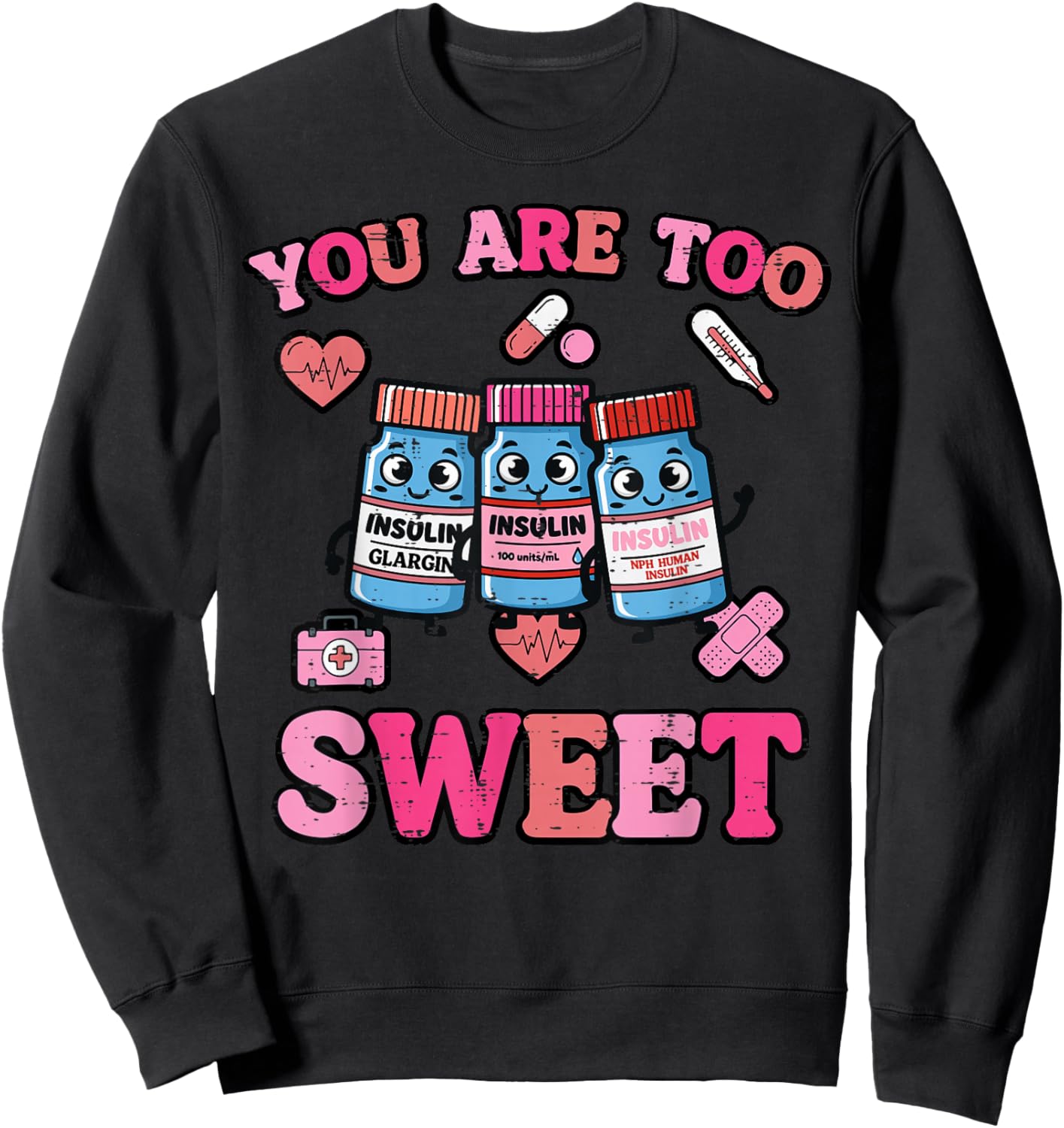 Valentines Day Insulin You are Too Sweet Men Women Kids Sweatshirt - Sweatshirt | Black
