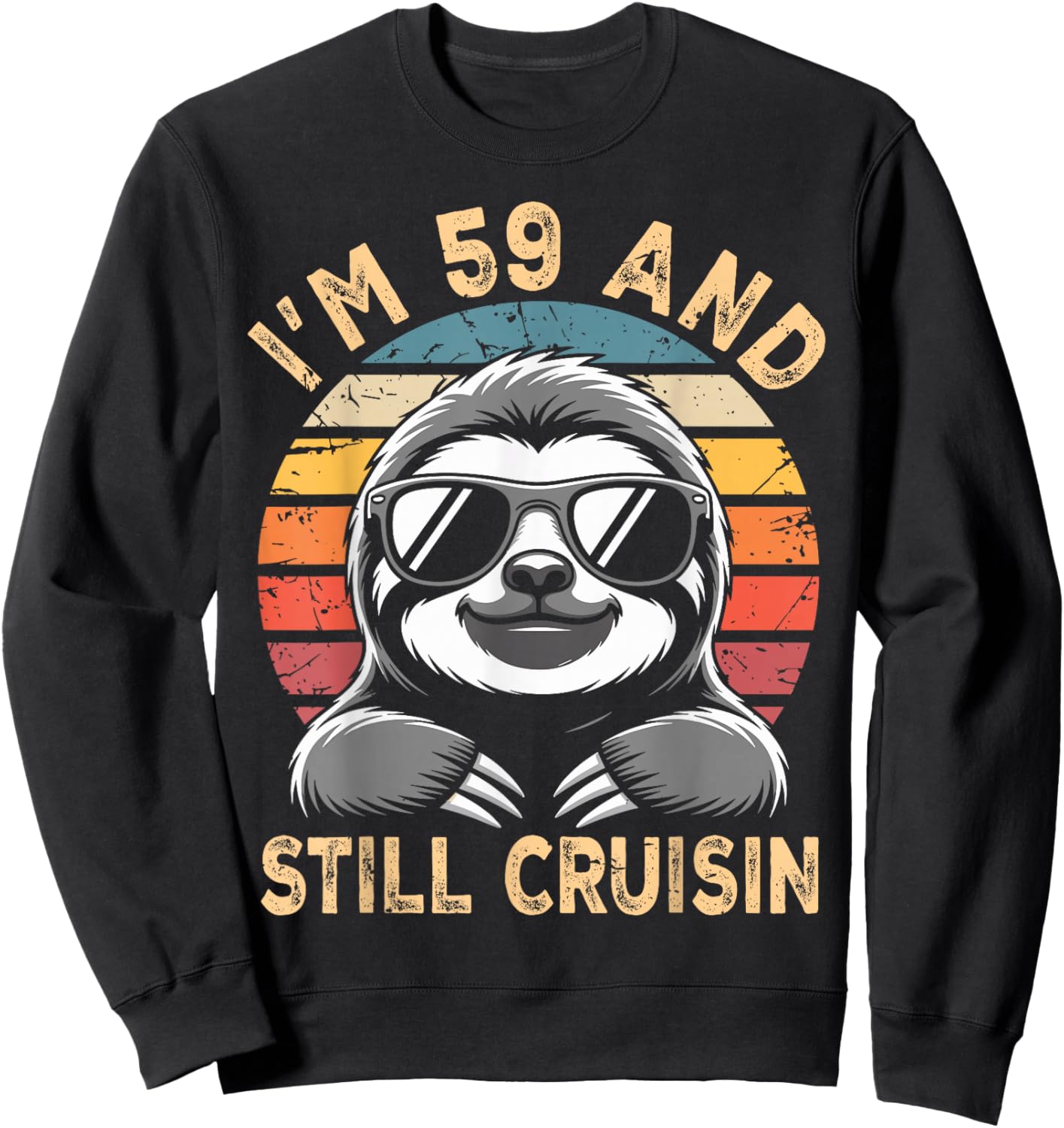 59 Birthday 59 Years I’M 59 and Still Cruisin Birthday Sweatshirt - Sweatshirt | Black