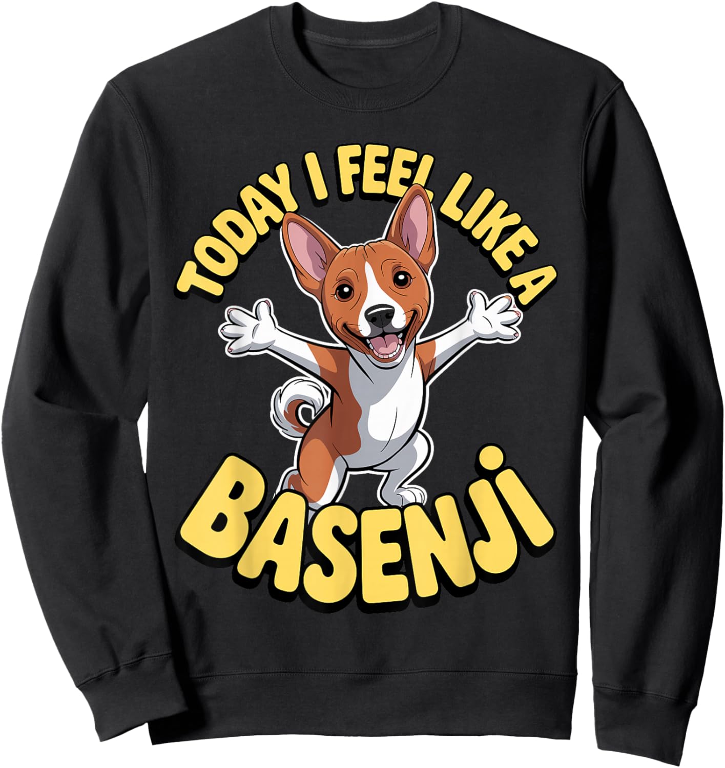 Funny Cartoon Pet Dog Breed Today I Feel Like a Basenji Sweatshirt - Sweatshirt | Black