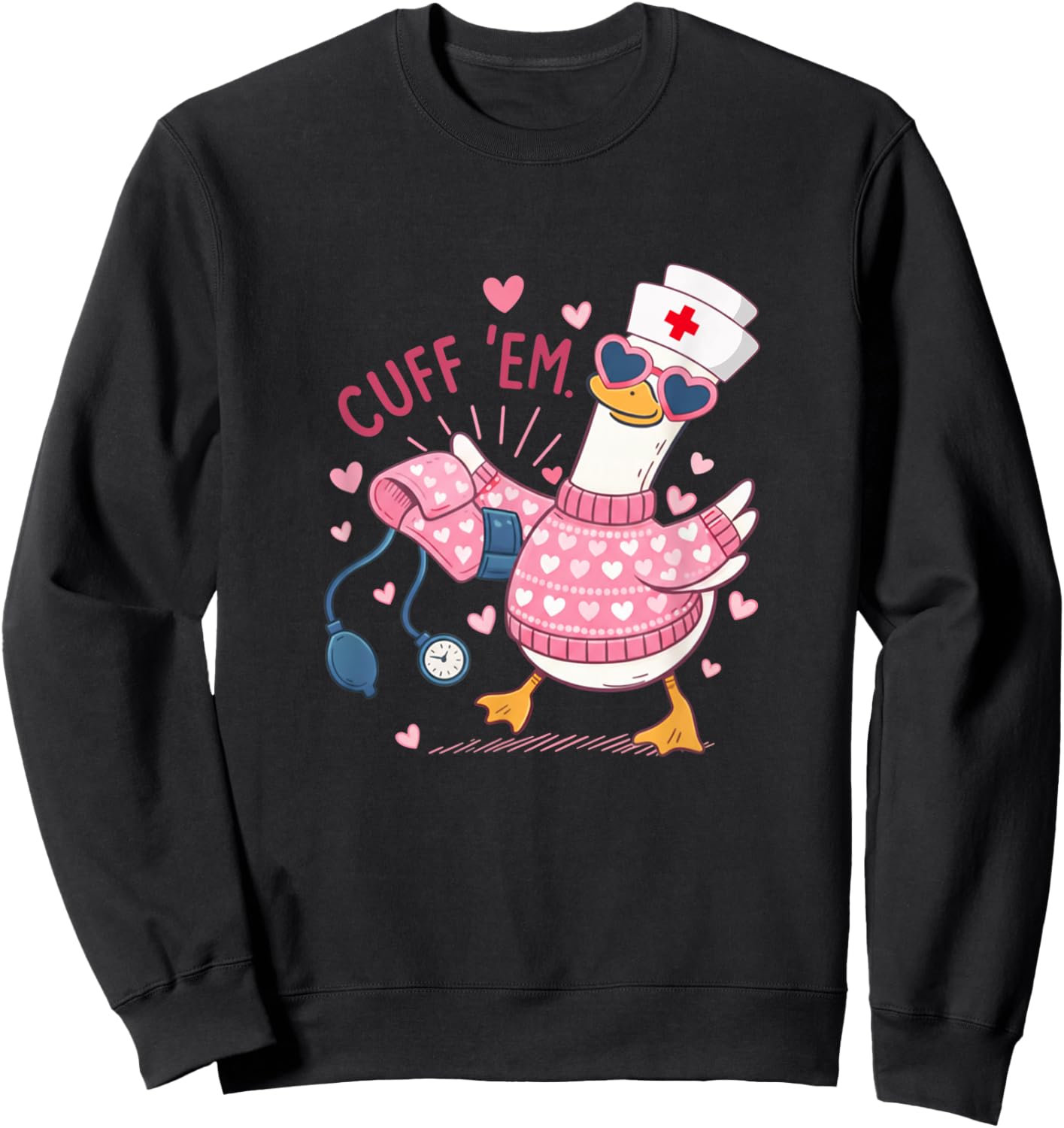 Cuff 'Em Goose Nurse Valentine Funny Silly Goose ER Nurse Sweatshirt - Sweatshirt | Black