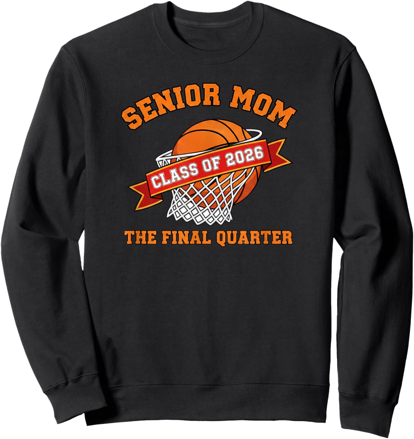 Senior Mom Class of 2026 Basketball The Final Quarter Sweatshirt - Sweatshirt | Black