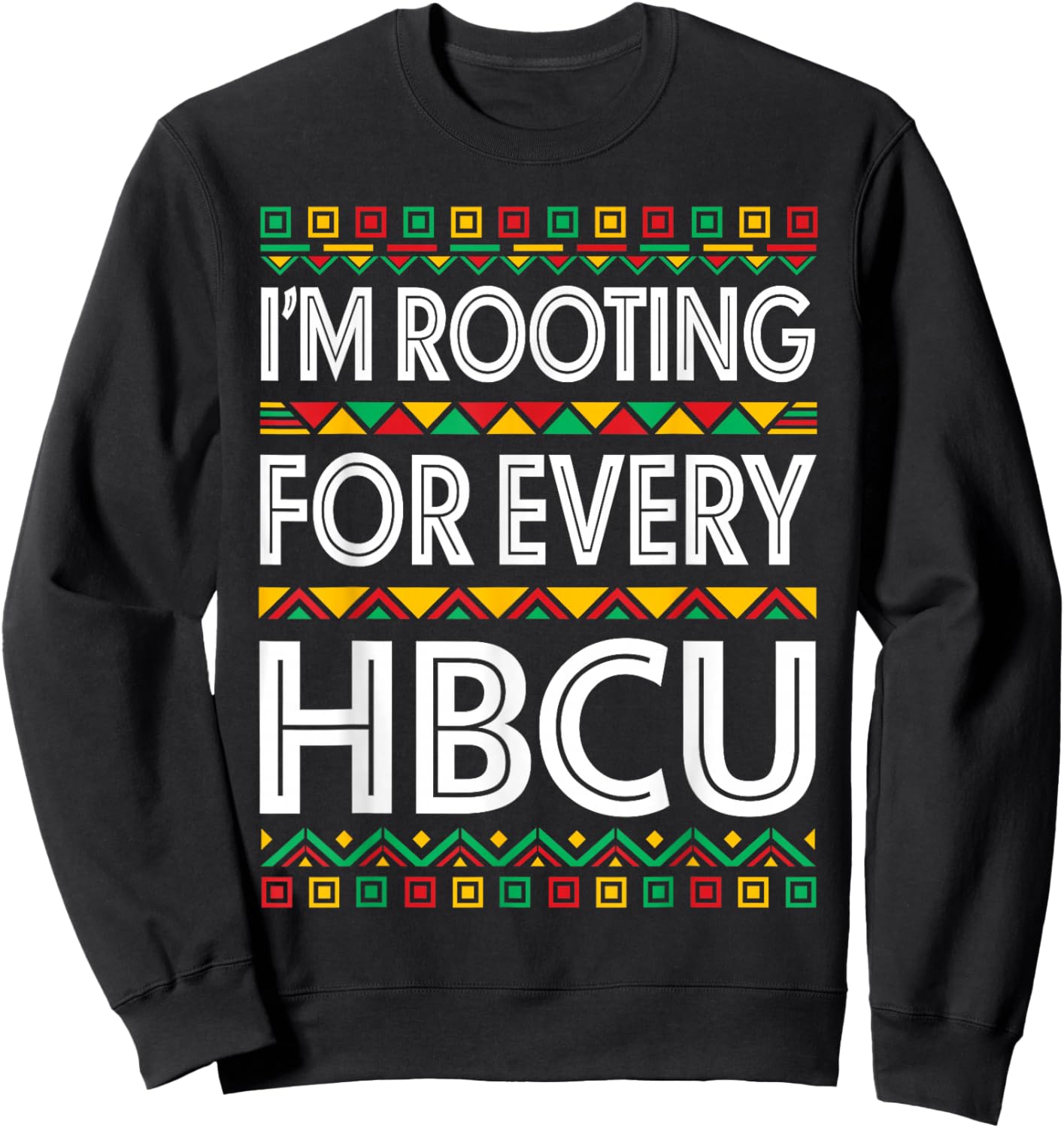 HBCU Black History Month I'm Rooting for Every HBCU Women Sweatshirt - Sweatshirt | Black