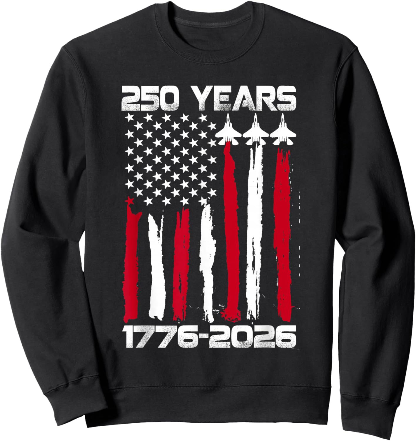 250 Years American 1776 2026 250th USA Patriotic 4th of July Sweatshirt - Sweatshirt | Black
