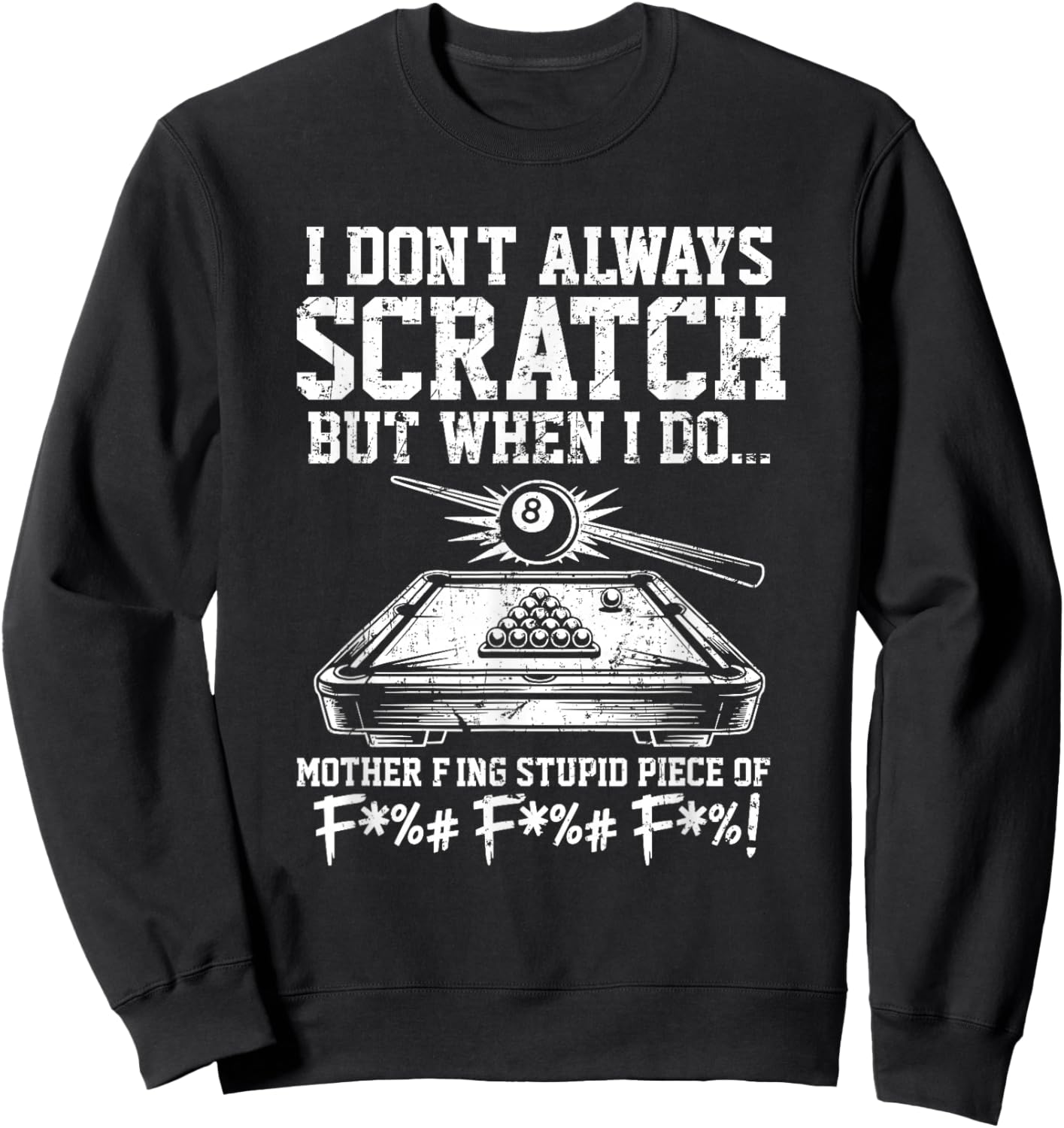 I Don't Always Scratch Billiard Player Sports Game Sweatshirt - Sweatshirt | Black