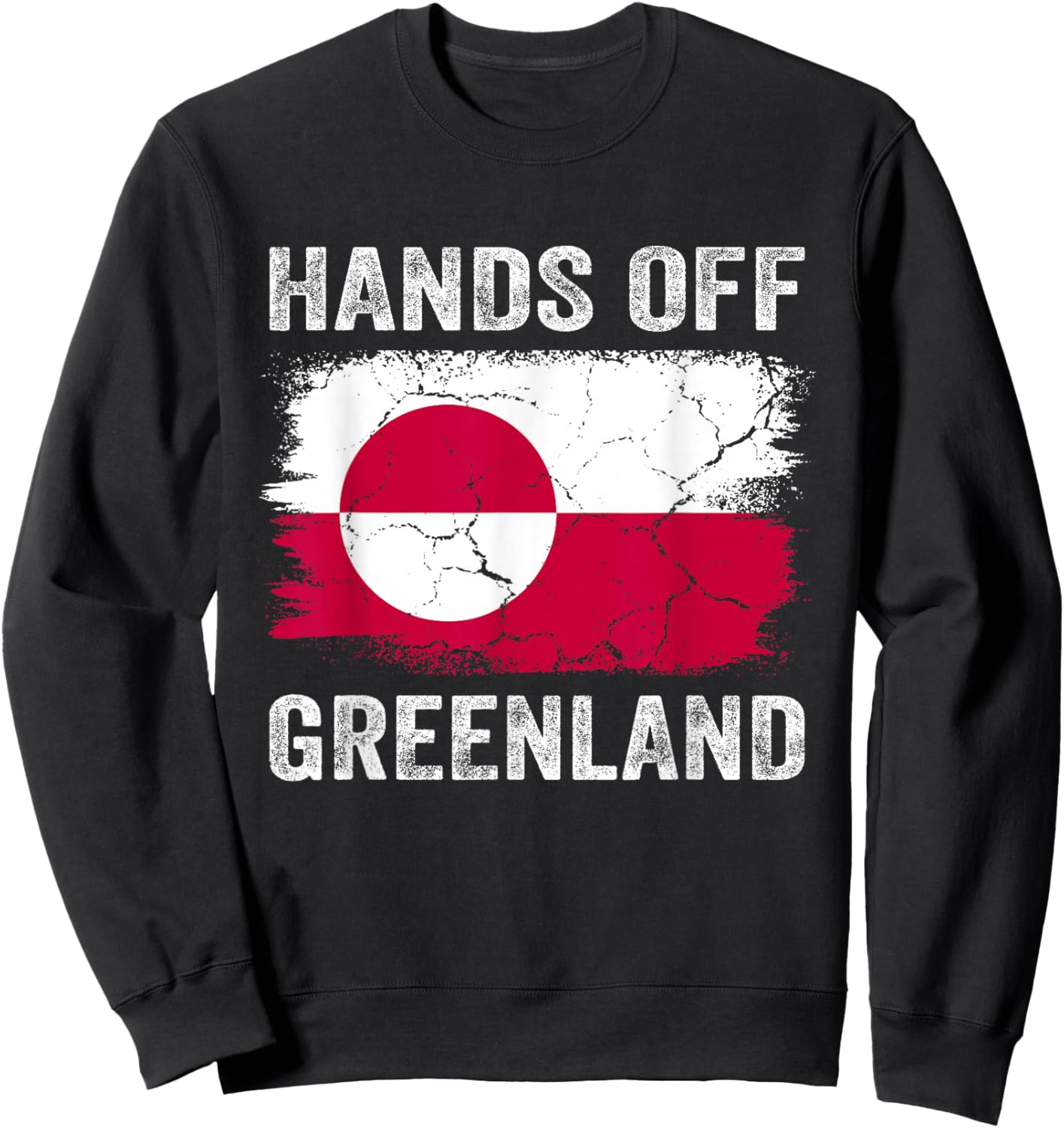 Hands Off Greenland Protest Greenland Flag Funny Men Women Sweatshirt - Sweatshirt | Black