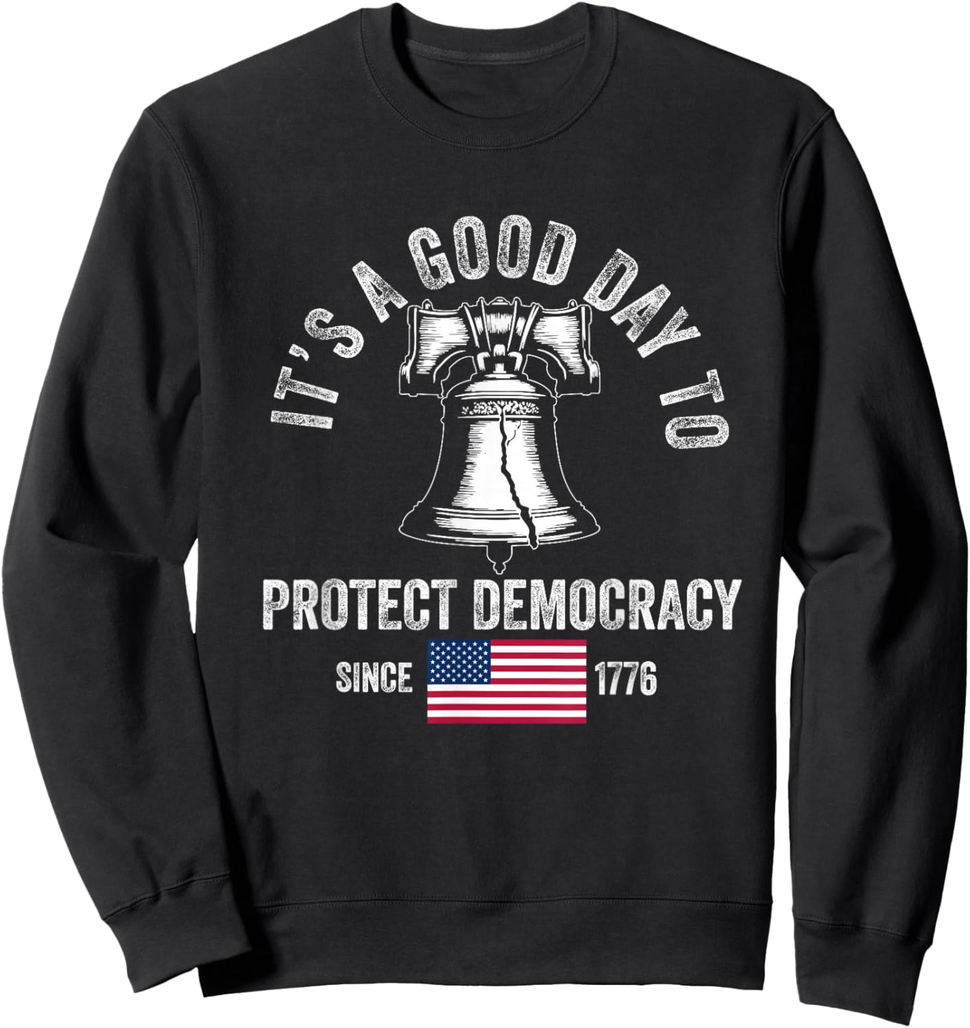 It's A Good Day to Protect Democracy Politics USA Flag Sweatshirt - Sweatshirt | Black