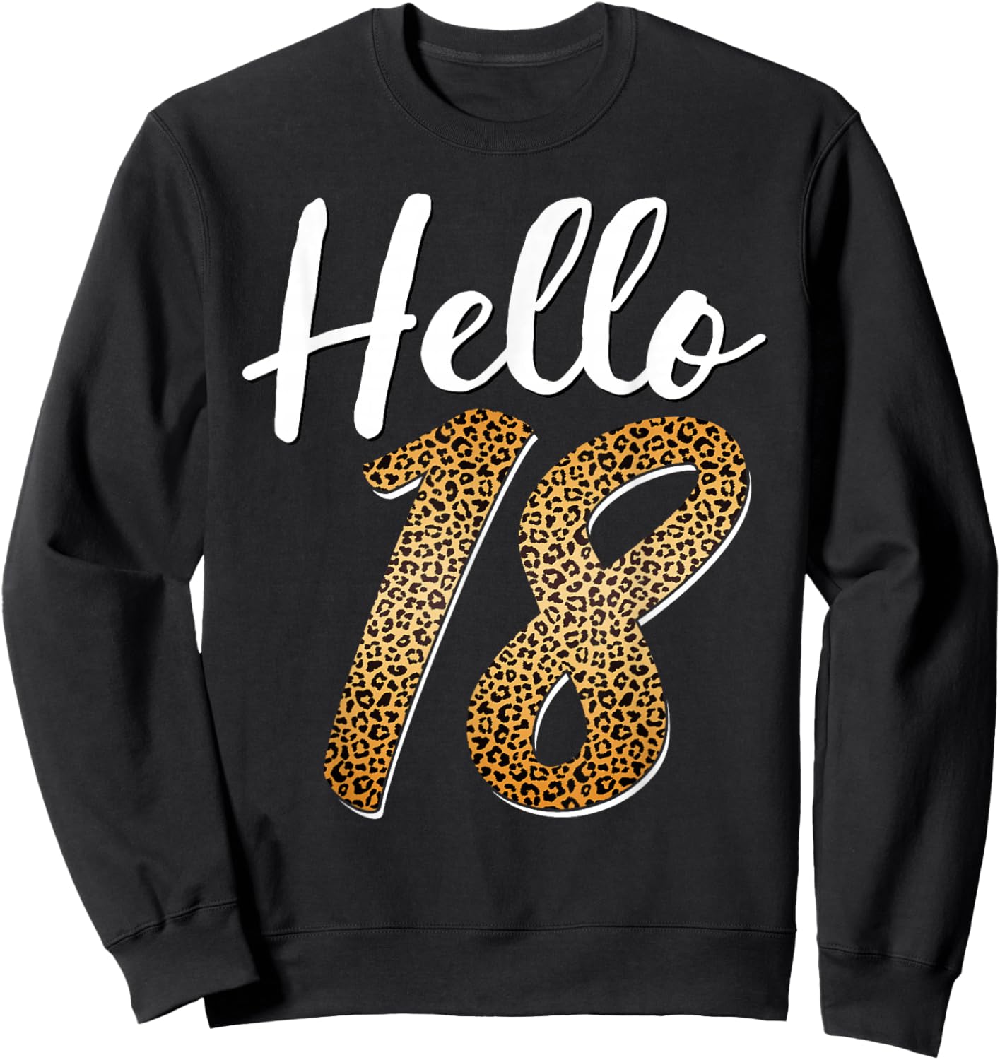 Hello 18 Years Old Leopard Print Girls 18th Birthday Sweatshirt - Sweatshirt | Black