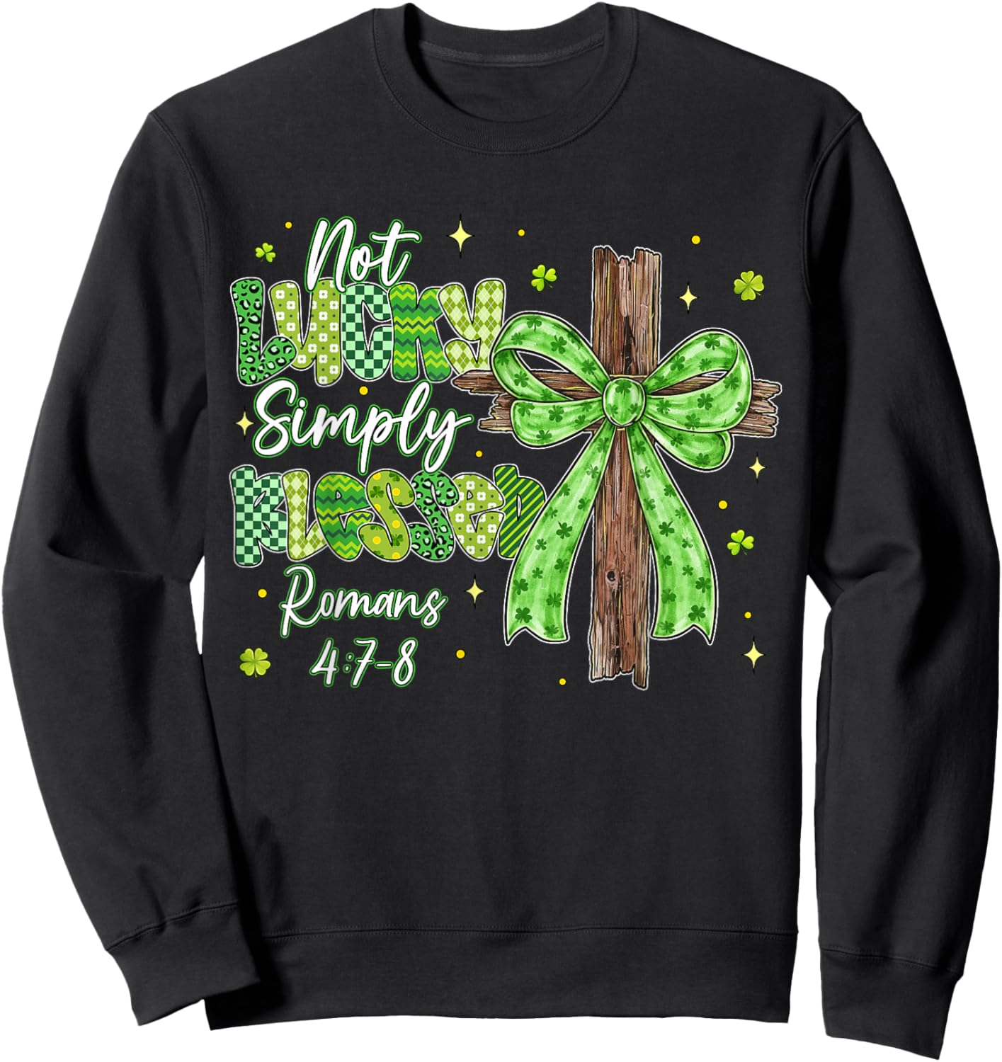 Not Lucky Simply Blessed Christian Shamrocks St Patricks Day Sweatshirt - Sweatshirt | Black