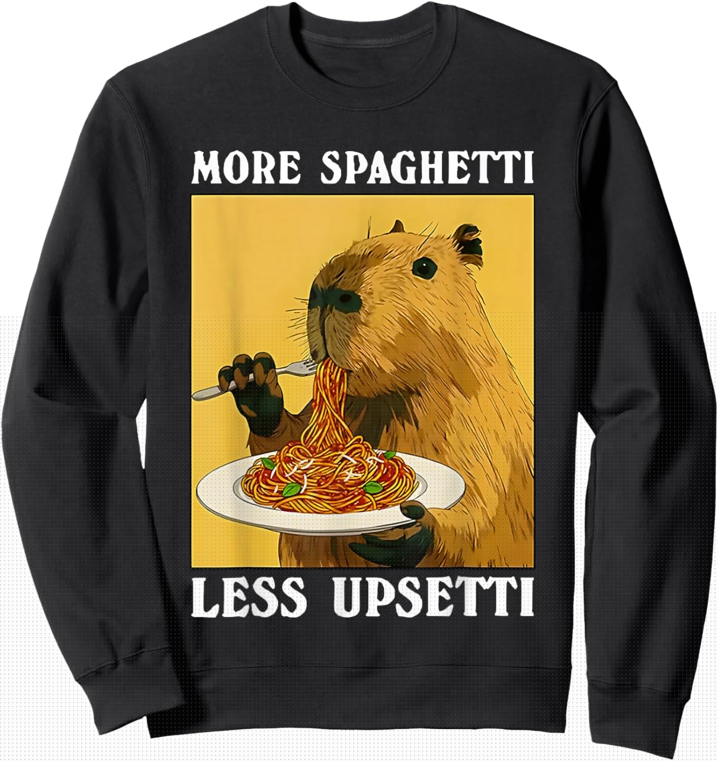 More Spaghetti Less upsetti Capybara Eating Pasta Sweatshirt - Sweatshirt | Black