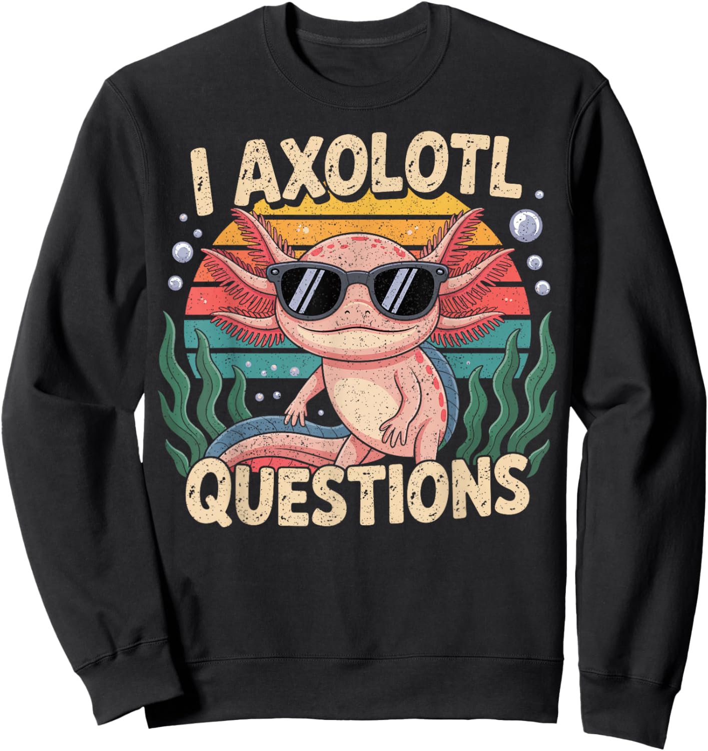 I Axolotl Questions Adults Youth Kids Retro Axolotl Sweatshirt - Sweatshirt | Black