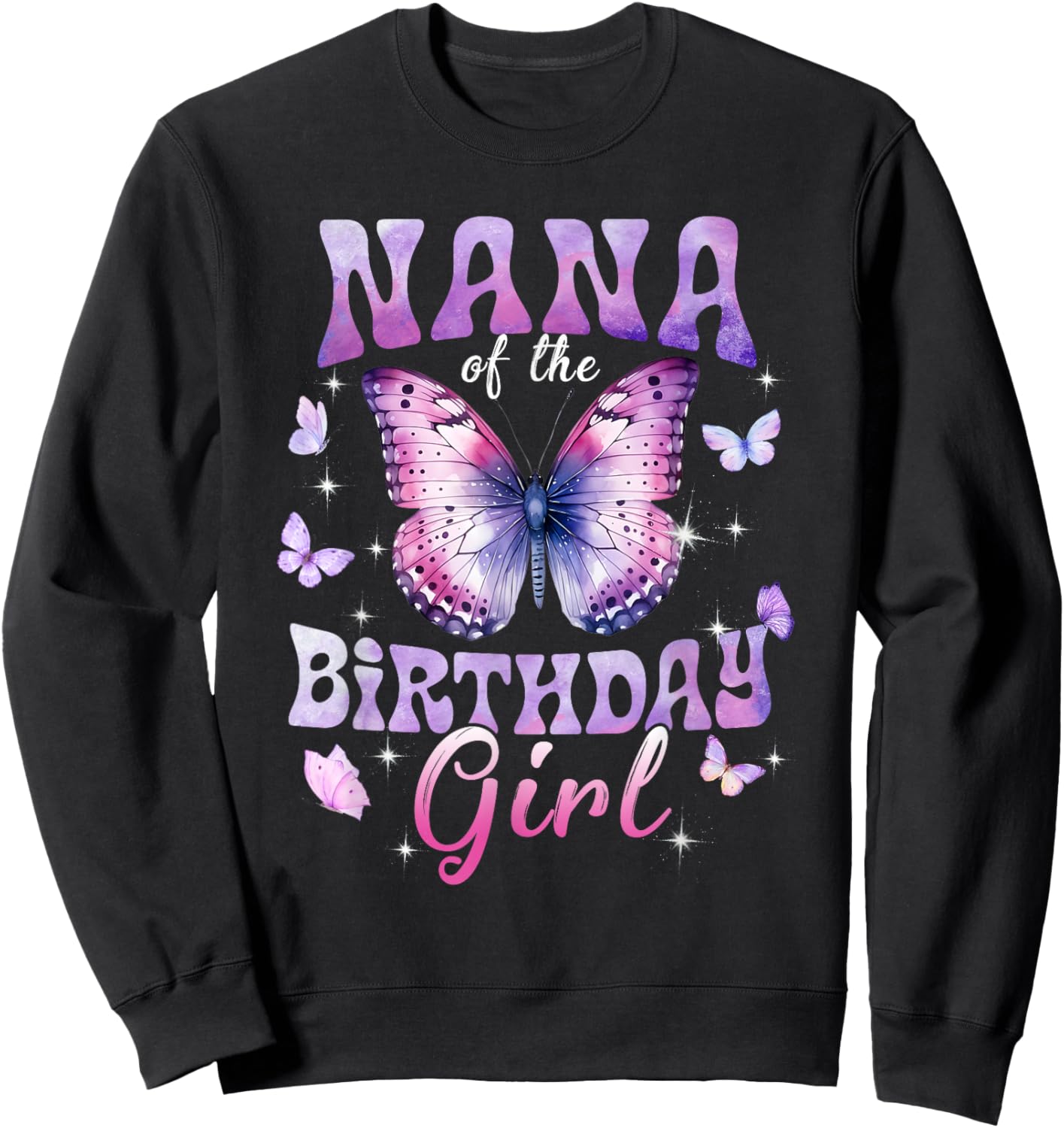 Nana of The Birthday Girl Butterfly Family Matching Sweatshirt - Sweatshirt | Black