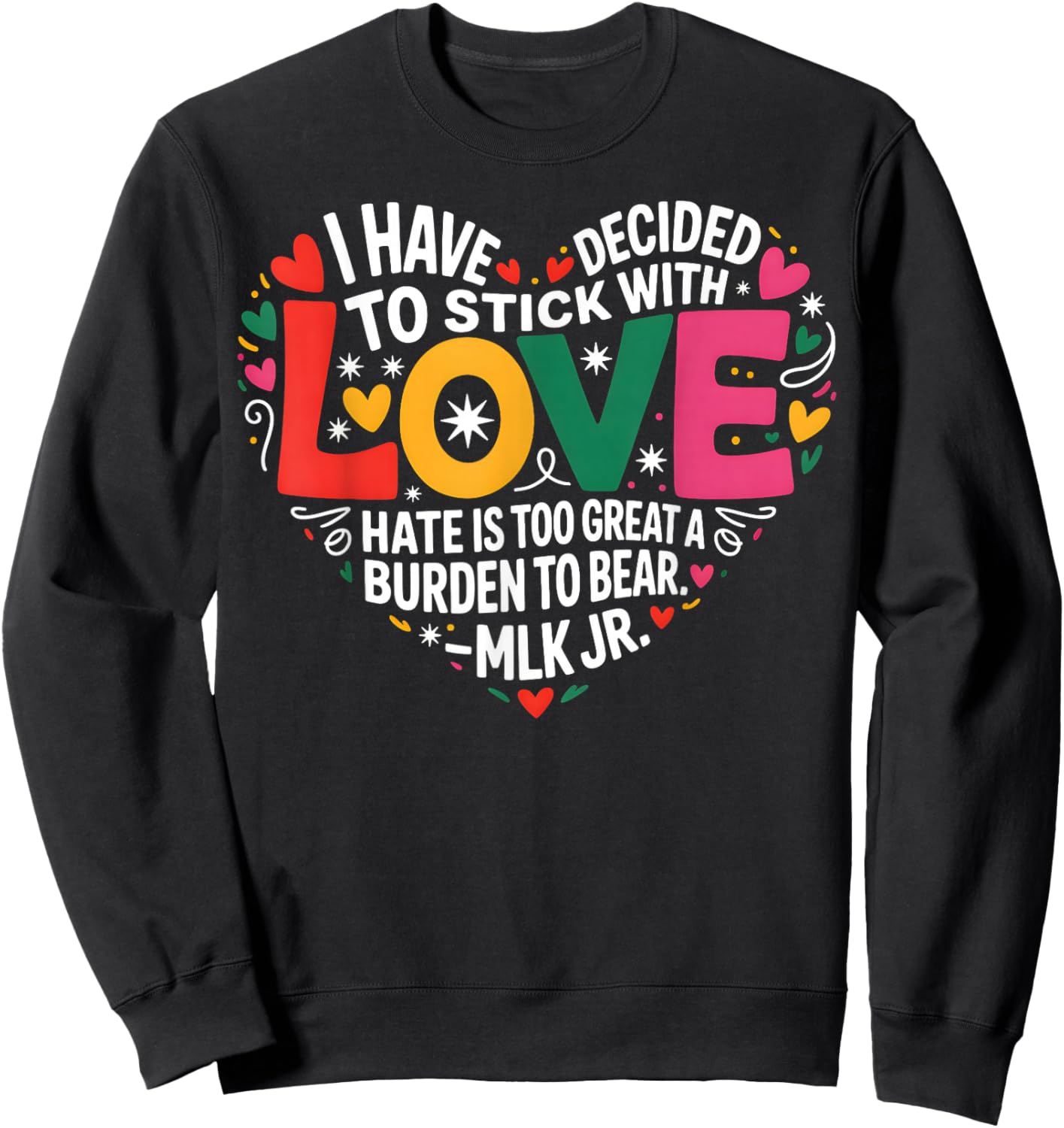 I Have Decided to Stick with Love Sweatshirt - Sweatshirt | Black