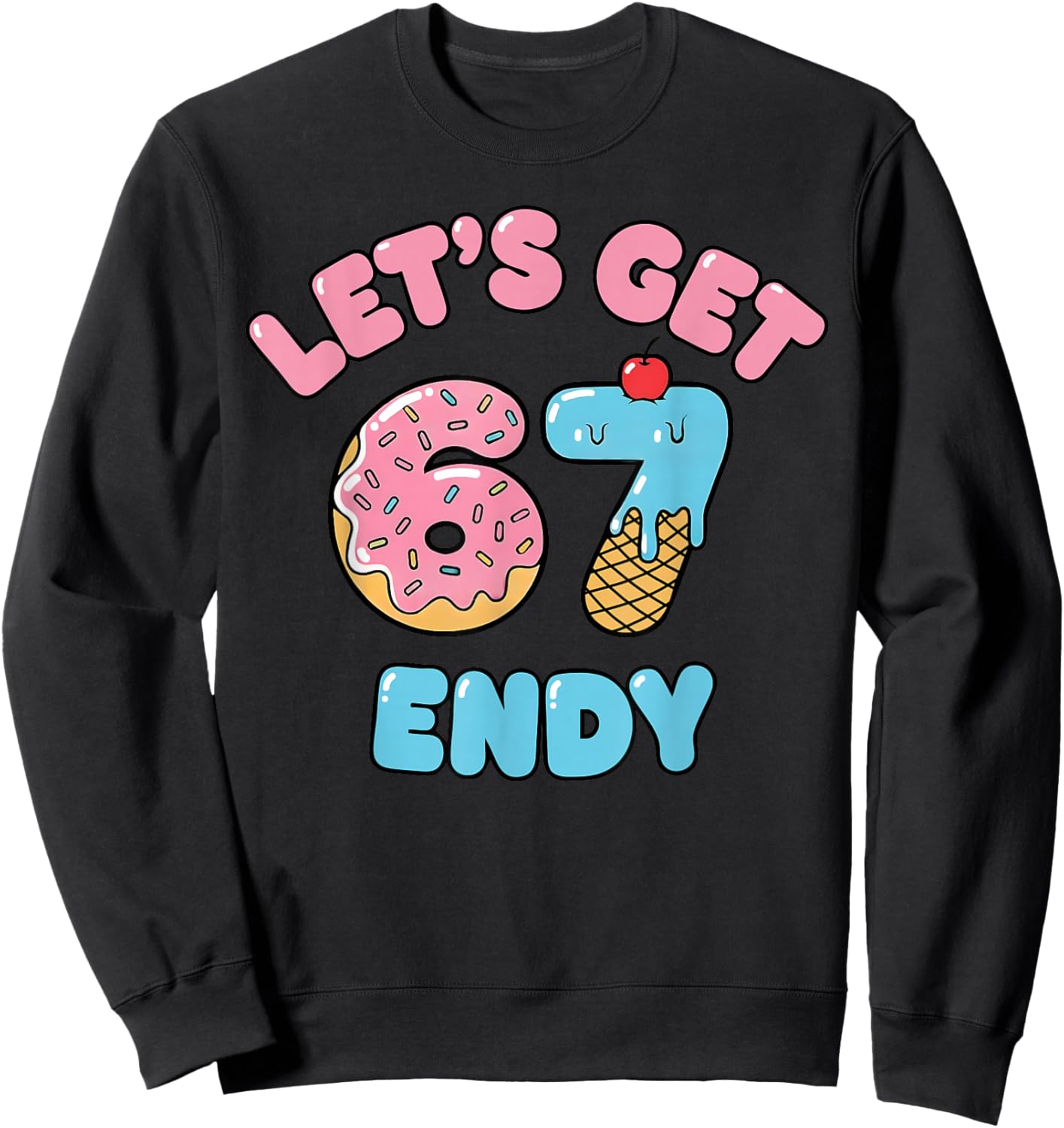 Let's get Sendy 67 Ice Cream Drip Six Seven 7endy 6 7endy Sweatshirt - Sweatshirt | Black