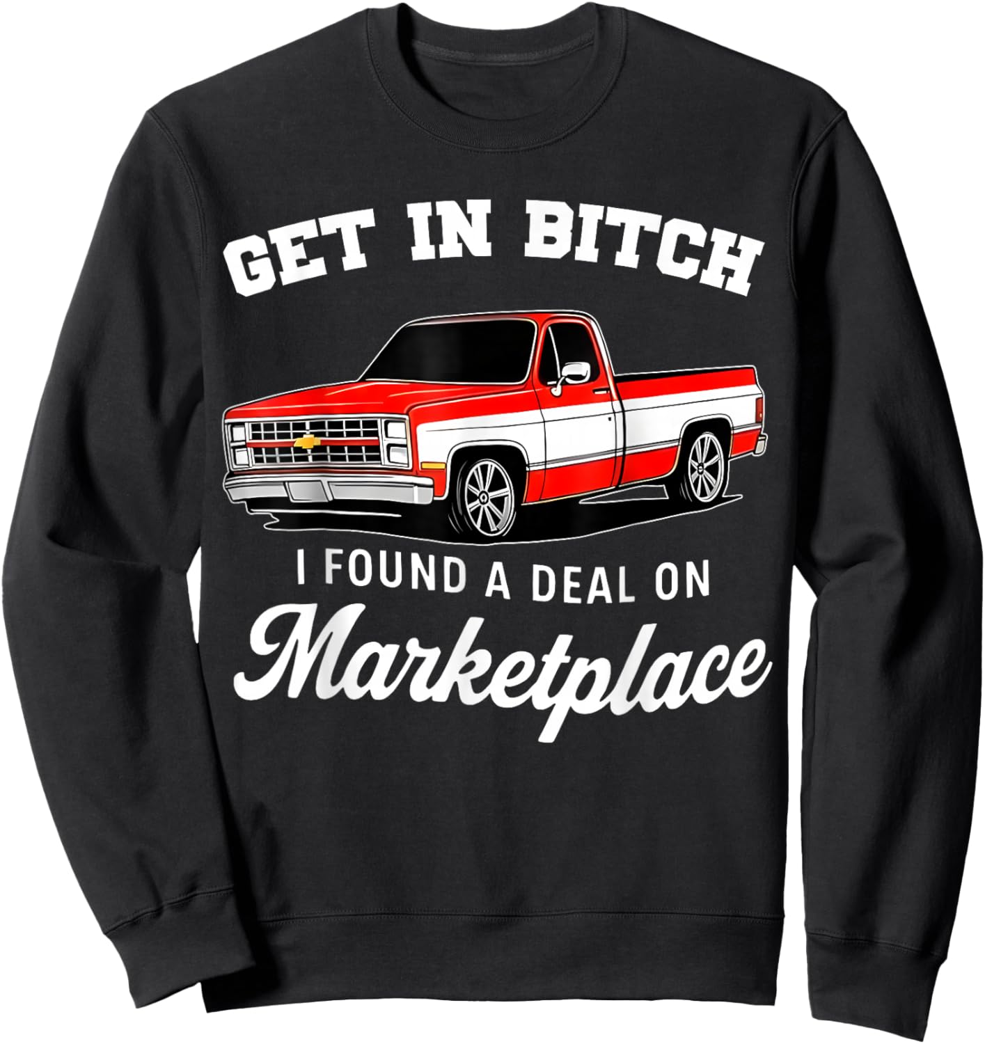 Funny Get in Bitch I Found A Deal On Marketplace Meme Sweatshirt - Sweatshirt | Black