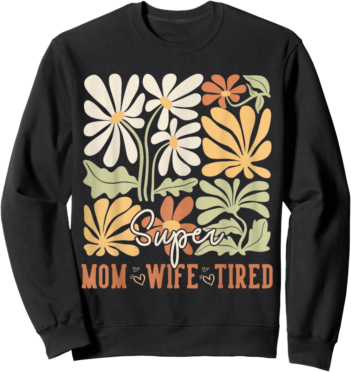 Mother's Day Super Mom Wife Tired Gifts Mom Wildflower Sweatshirt - Sweatshirt | Black