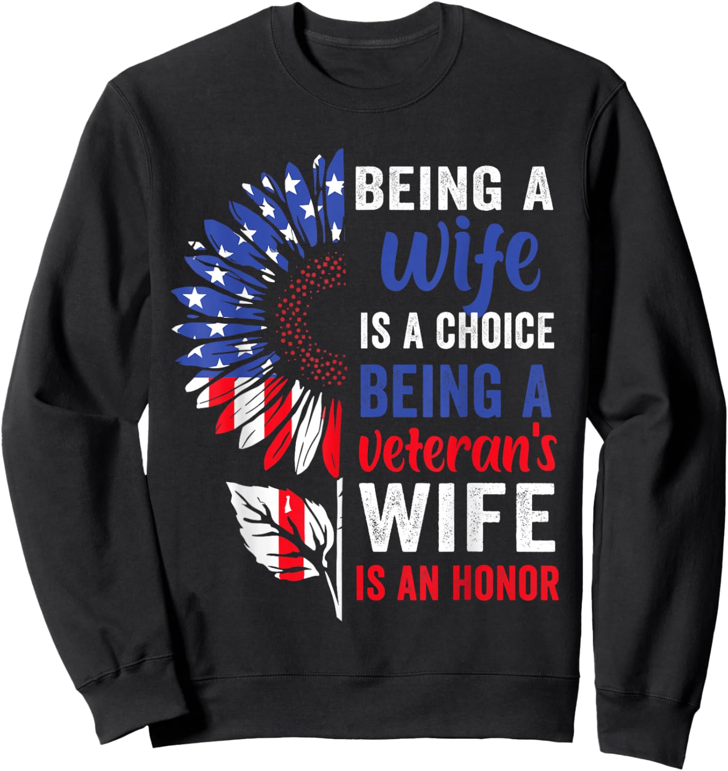Patriotic Veterans Day Being A Veterans Wife is an Honor Sweatshirt - Sweatshirt | Black