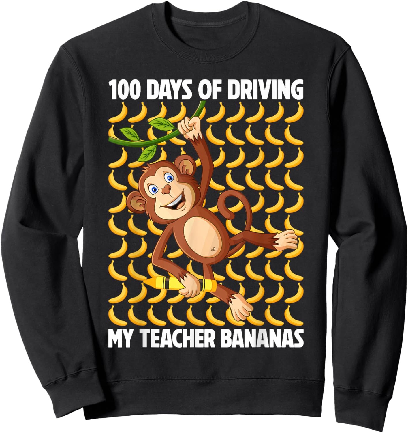 100 Days of Driving My Teacher Bananas 100th Day of School Sweatshirt - Sweatshirt | Black