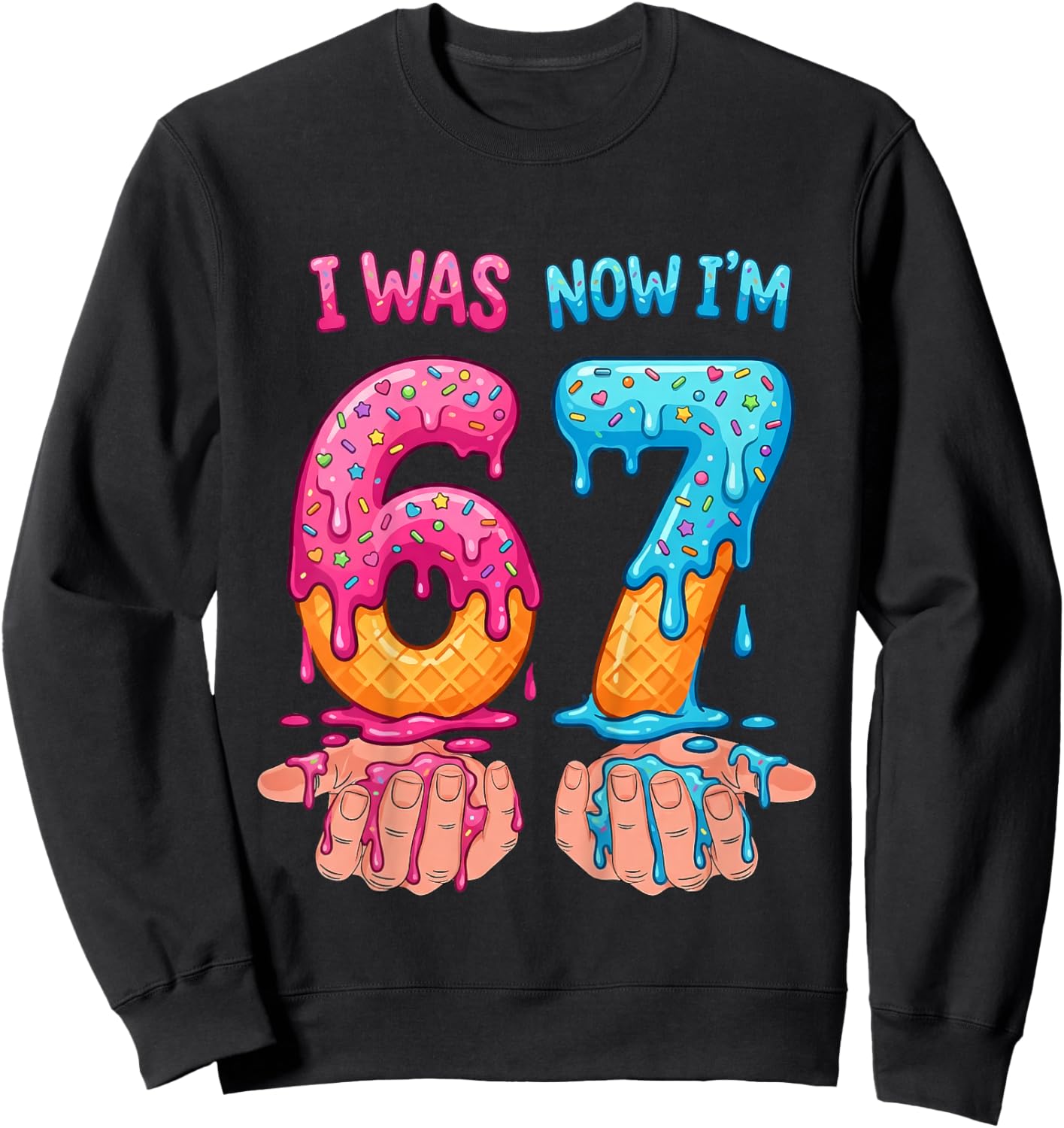 I was 6 Now I'm 7 Years Old Birthday Bday 67 Six Seven Meme Sweatshirt - Sweatshirt | Black