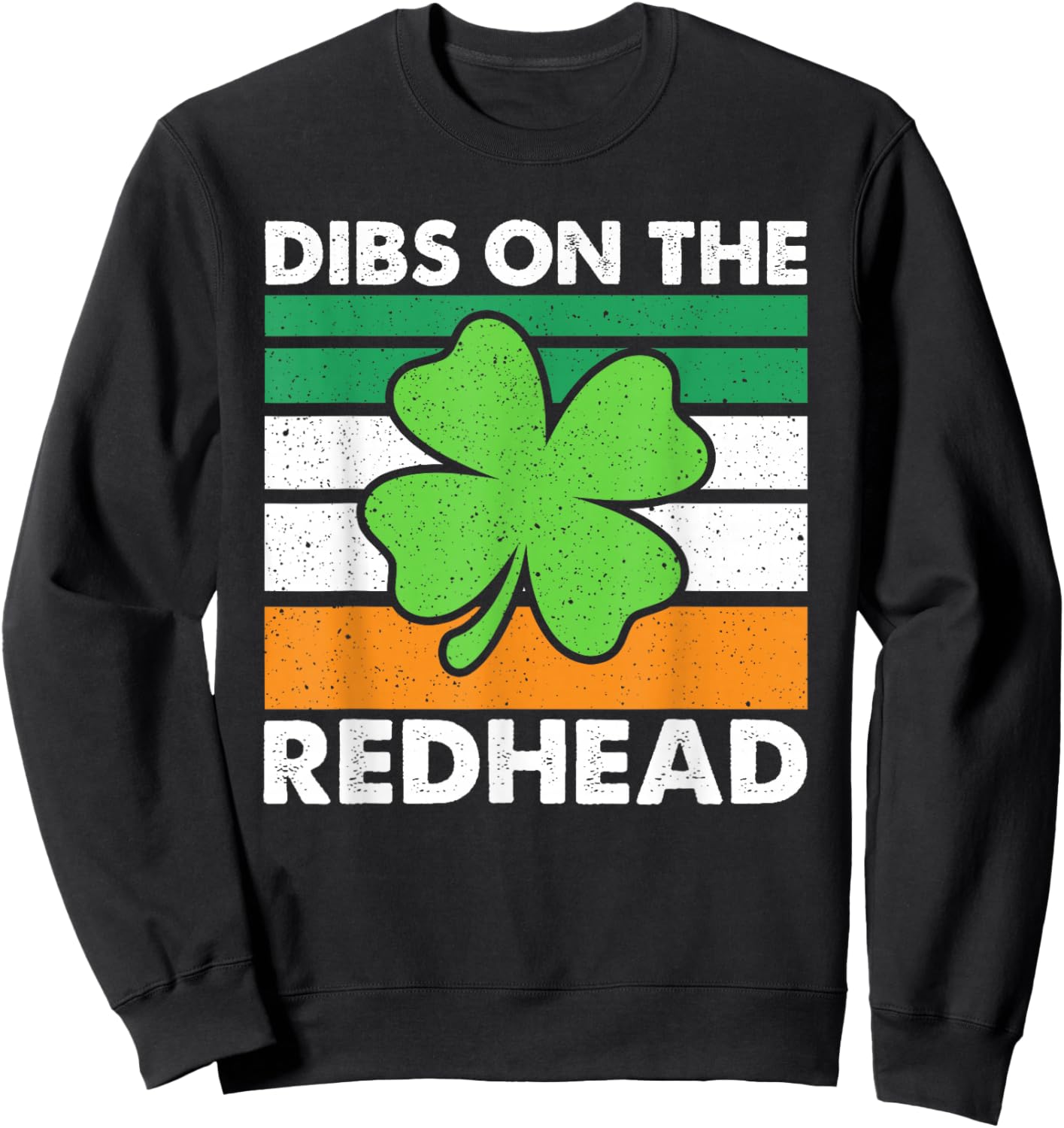 Funny St Patricks Day Dibs On The Redhead Men Women Sweatshirt - Sweatshirt | Black