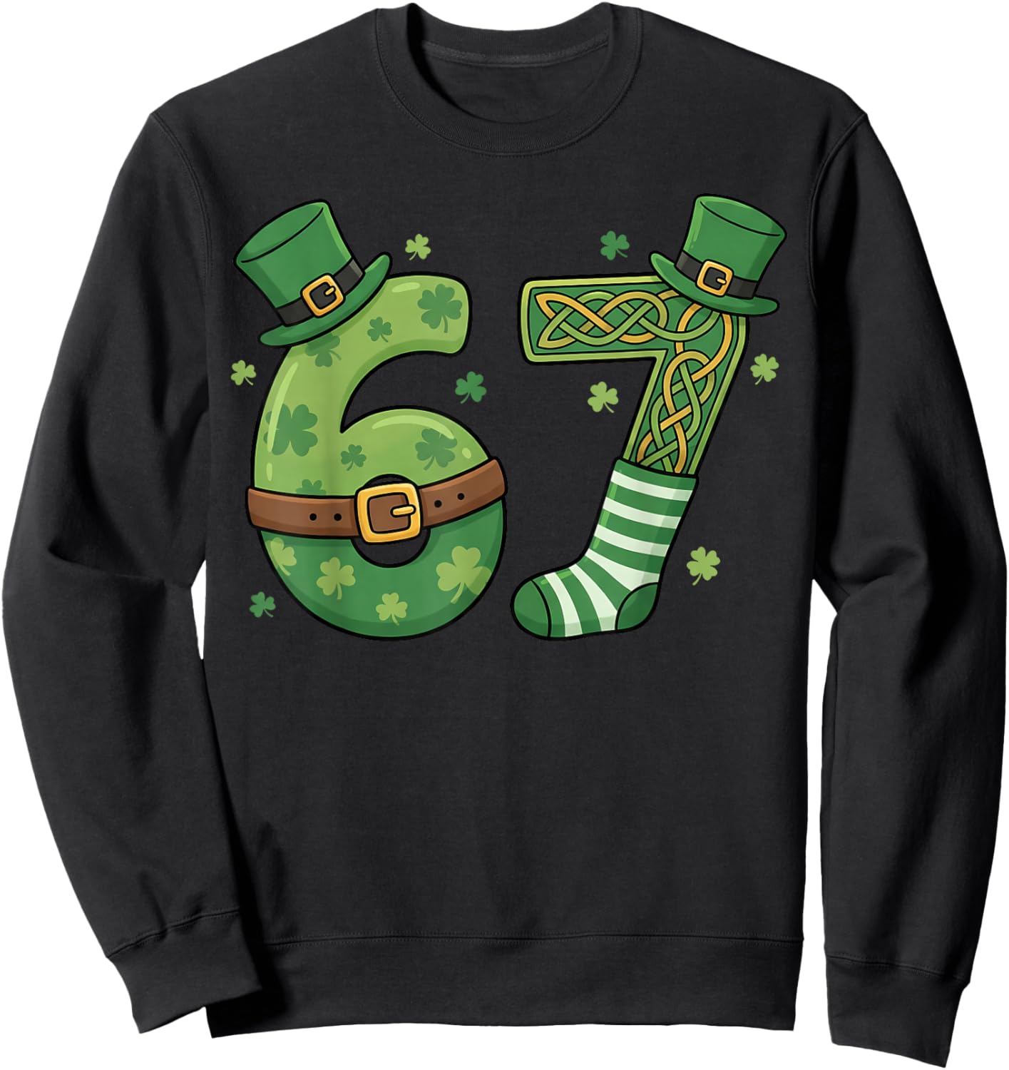 67 Leprechaun Hat 6 7 Viral Meme Funny St Patrick’s Day Sweatshirt - Sweatshirt | Black