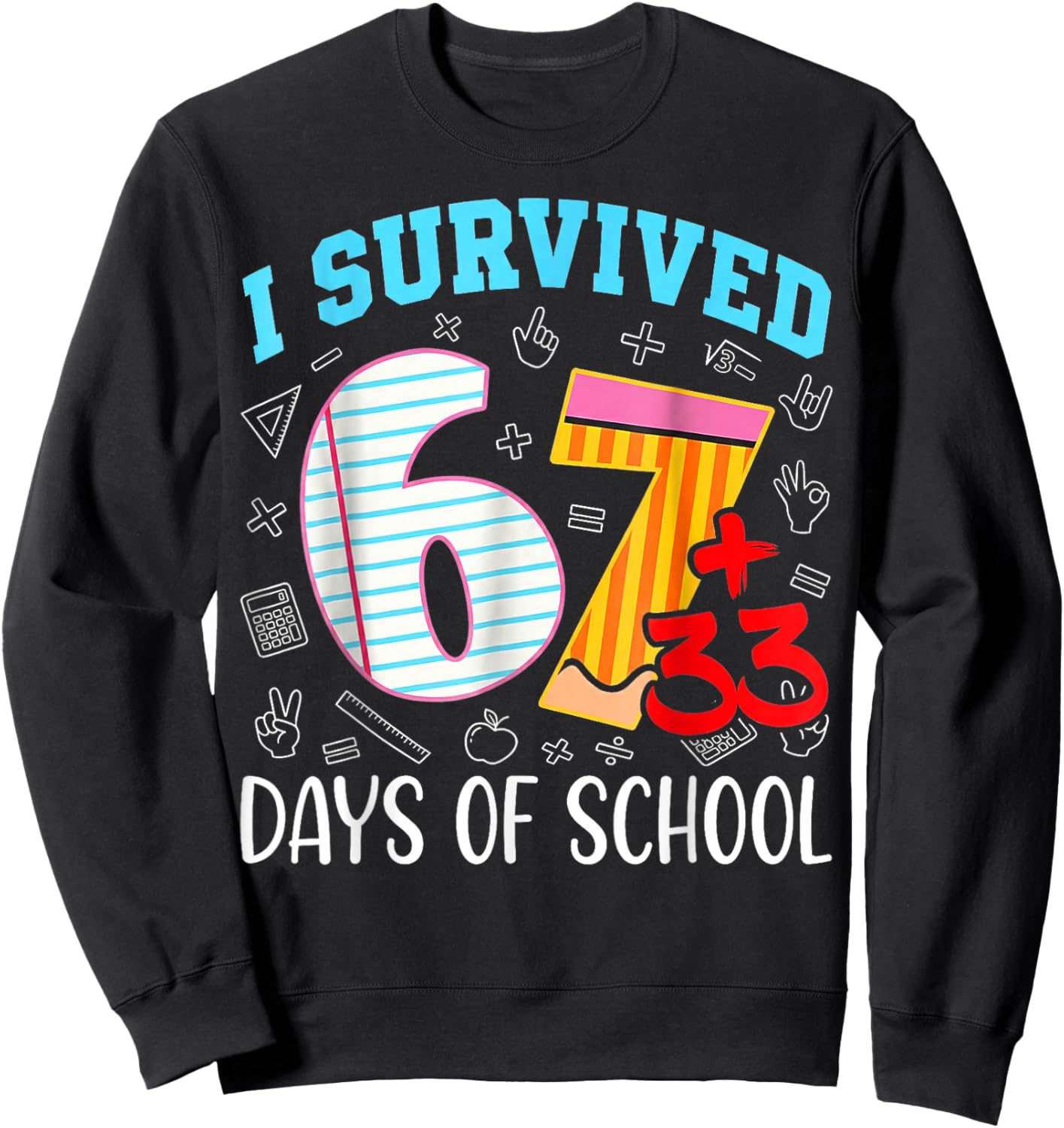 67 I Survived 100 Days of School 6 7 100th Days Kid Students Sweatshirt - Sweatshirt | Black