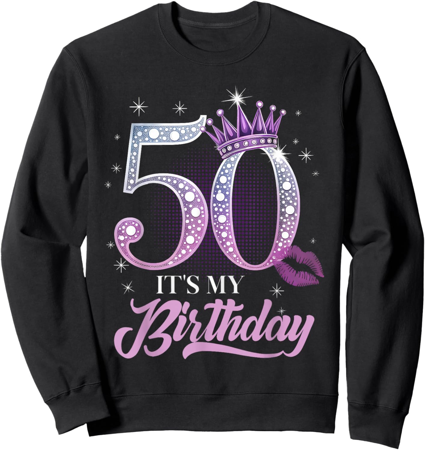 It's My 50th Birthday Funny 50 Years Old Women Sweatshirt - Sweatshirt | Black