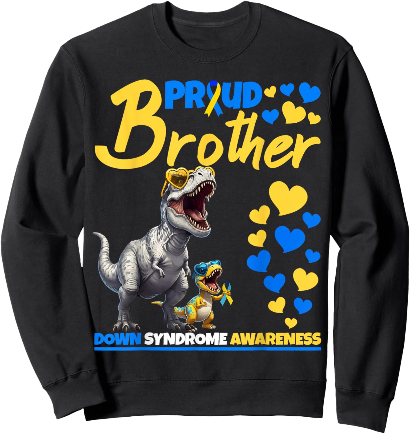 Proud Brother World Down Syndrome Awareness Dinosaur T21 Sweatshirt - Sweatshirt | Black