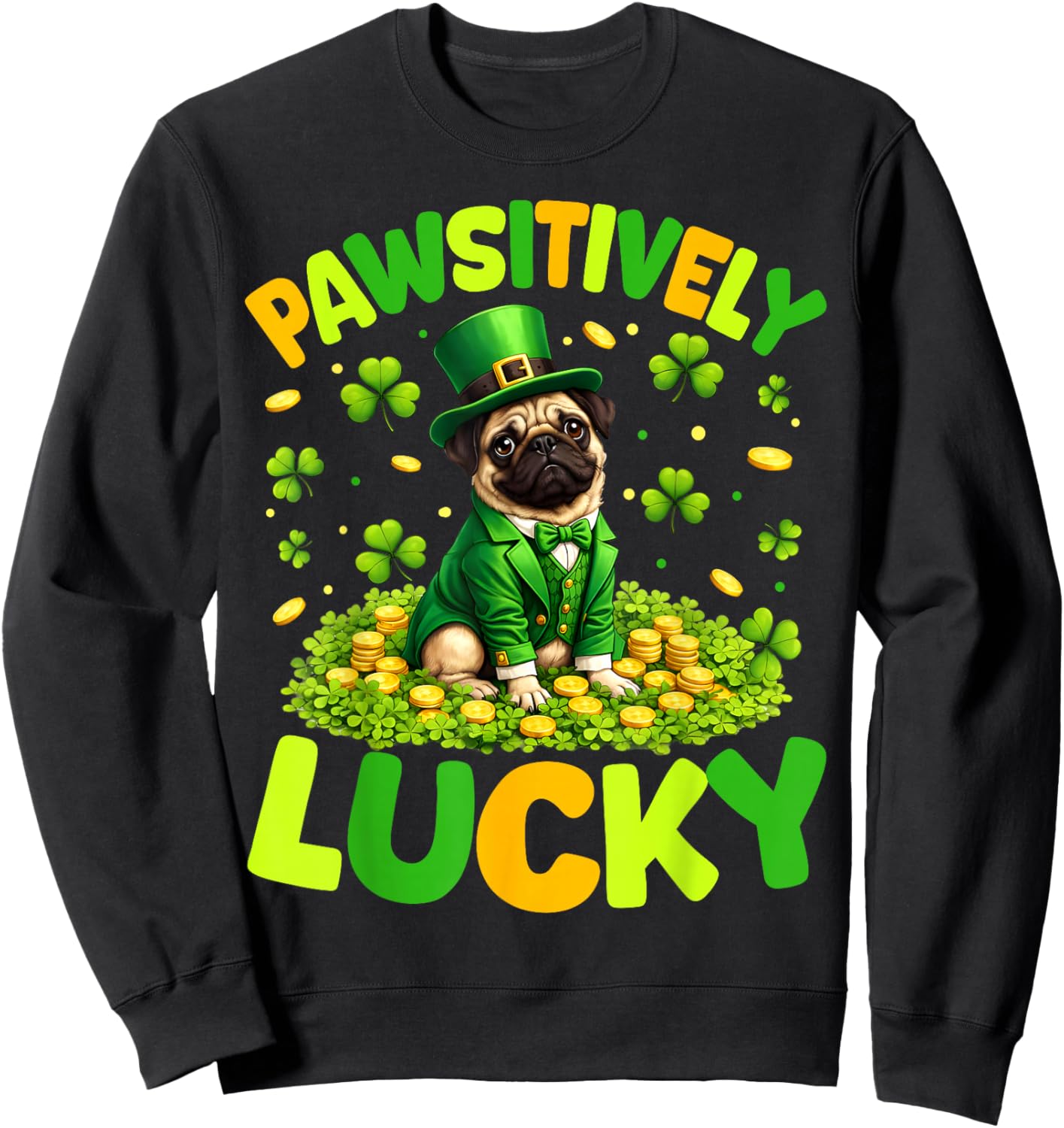 Pawsitively Lucky Pug Leprechaun St Patricks Day Dog Pet Sweatshirt - Sweatshirt | Black