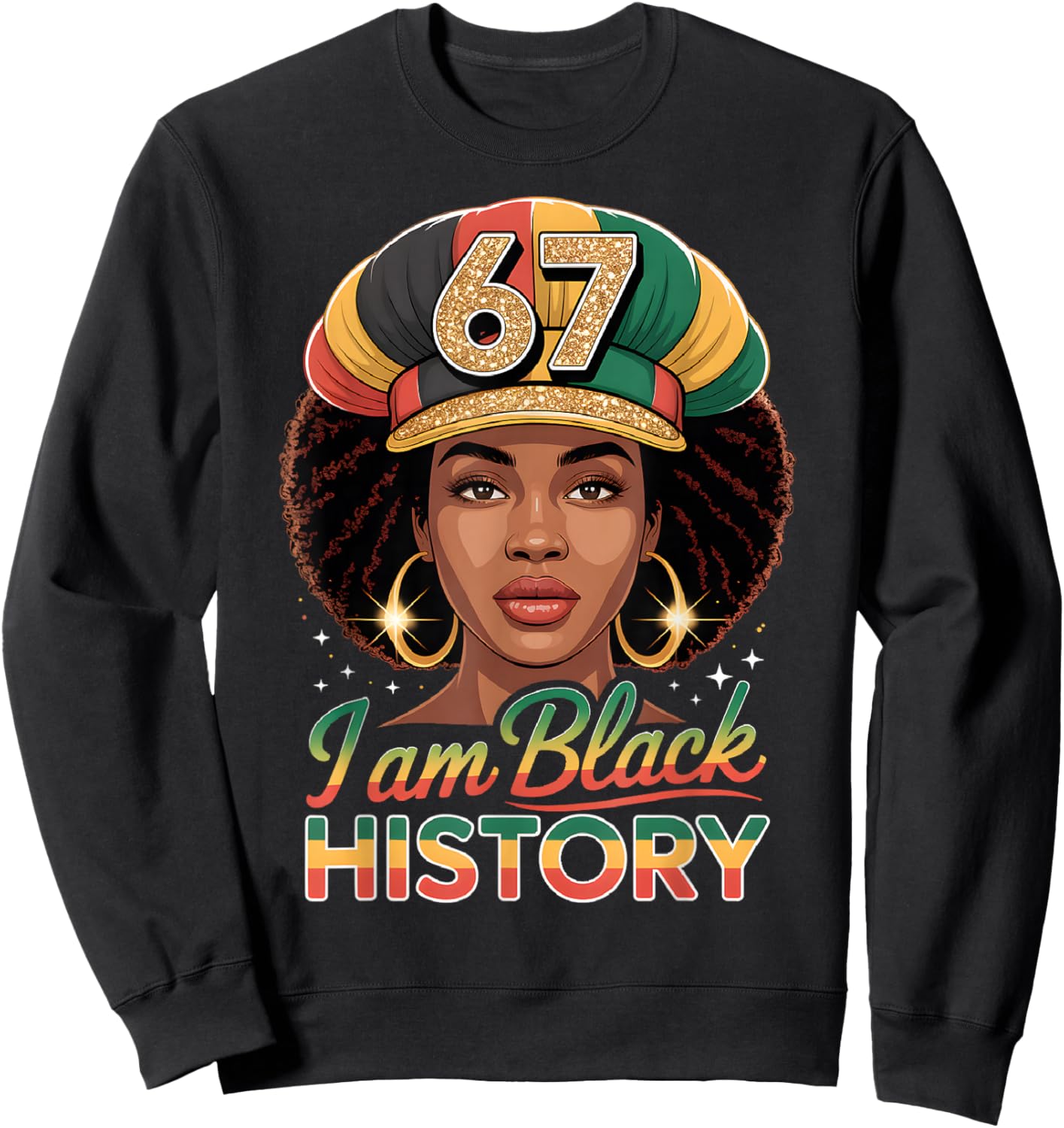 I Am Black History 67 Afro Woman African American Pride Sweatshirt - Sweatshirt | Black