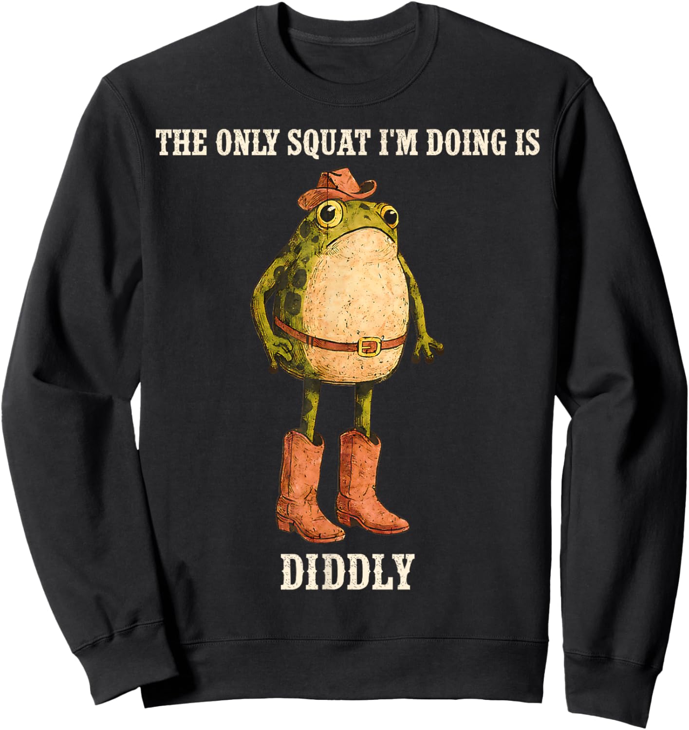 The Only Squat I'm Doing is Diddly Funny Western Cowboy Frog Sweatshirt - Sweatshirt | Black